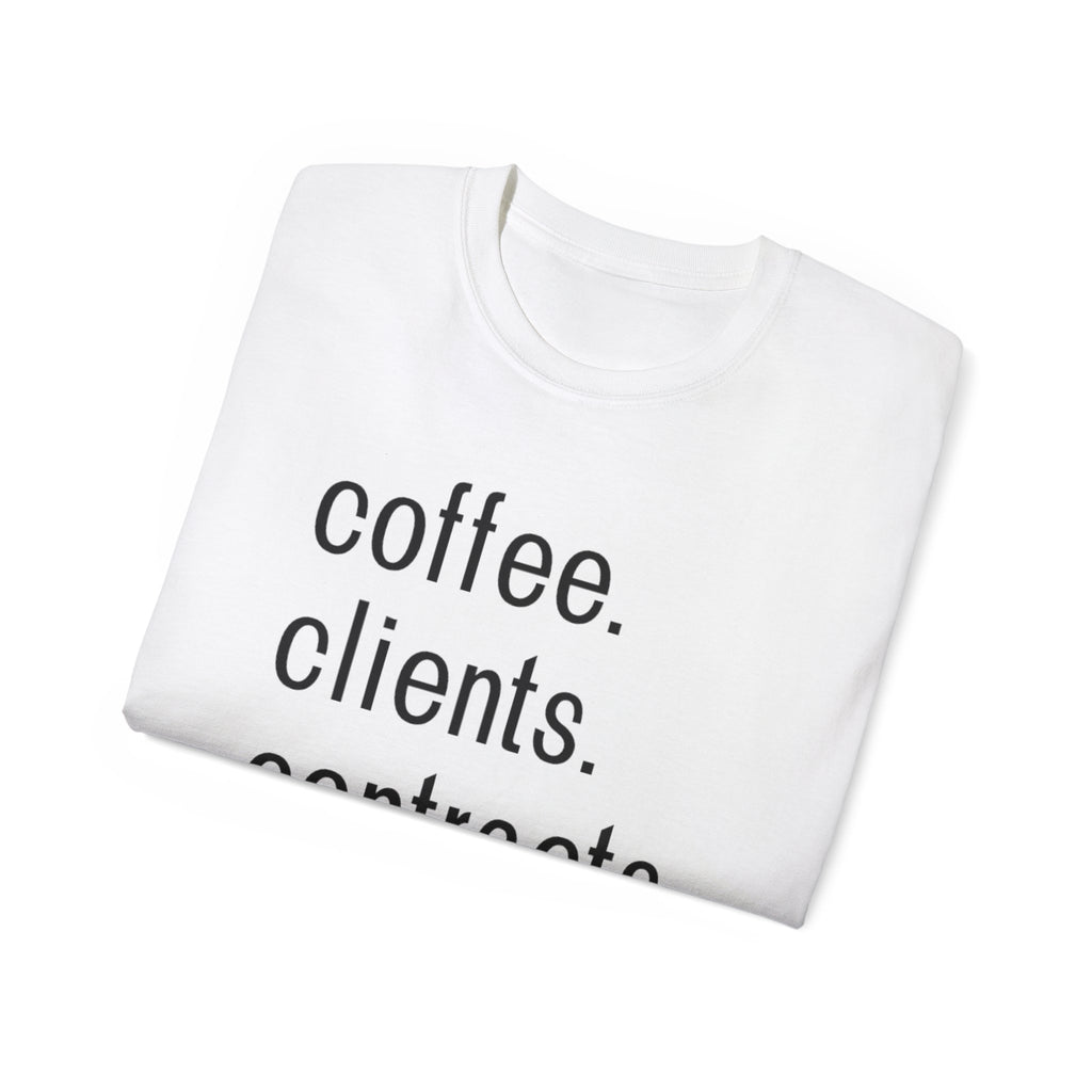 Coffee. Clients. Contracts. Closings. Black Font Unisex T Shirt