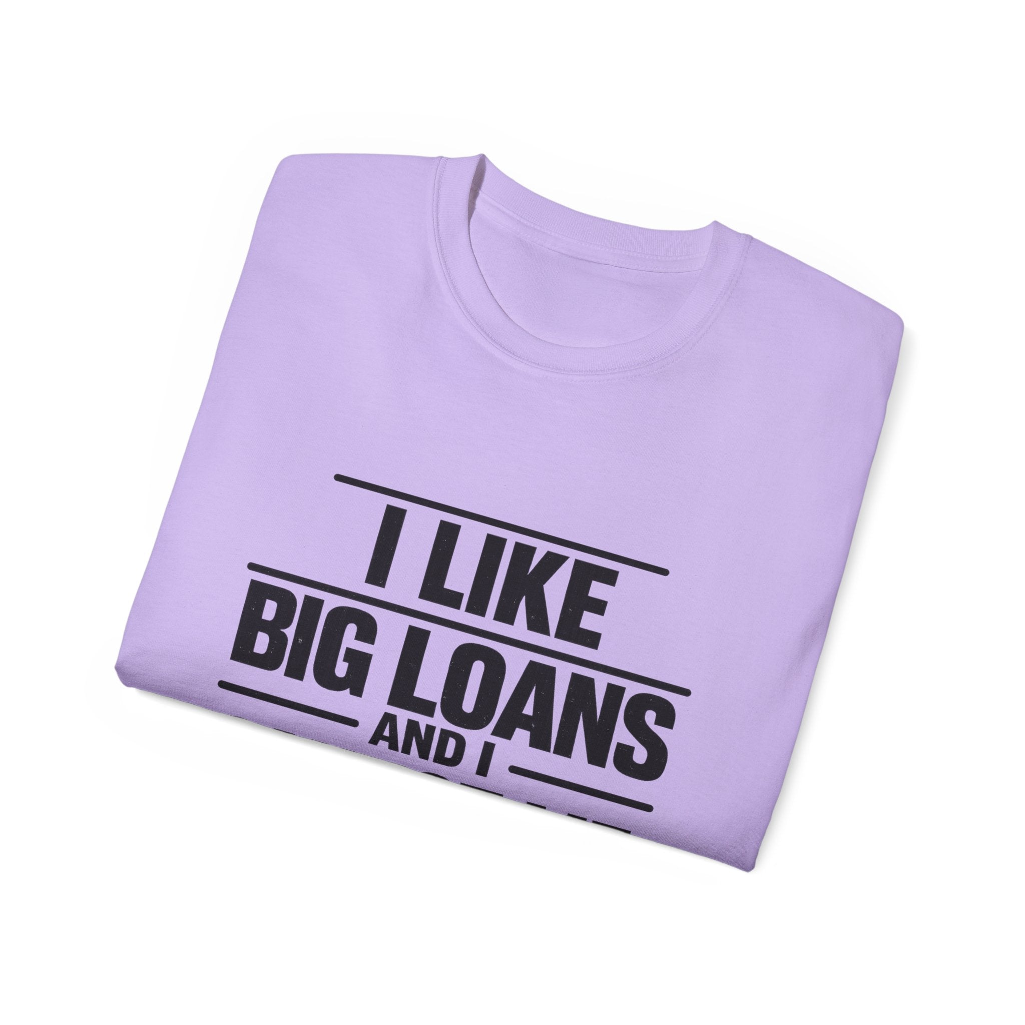 I Like Big Loans and I Cannot Lie – Unisex Heavy Cotton Tee BLACK FONT