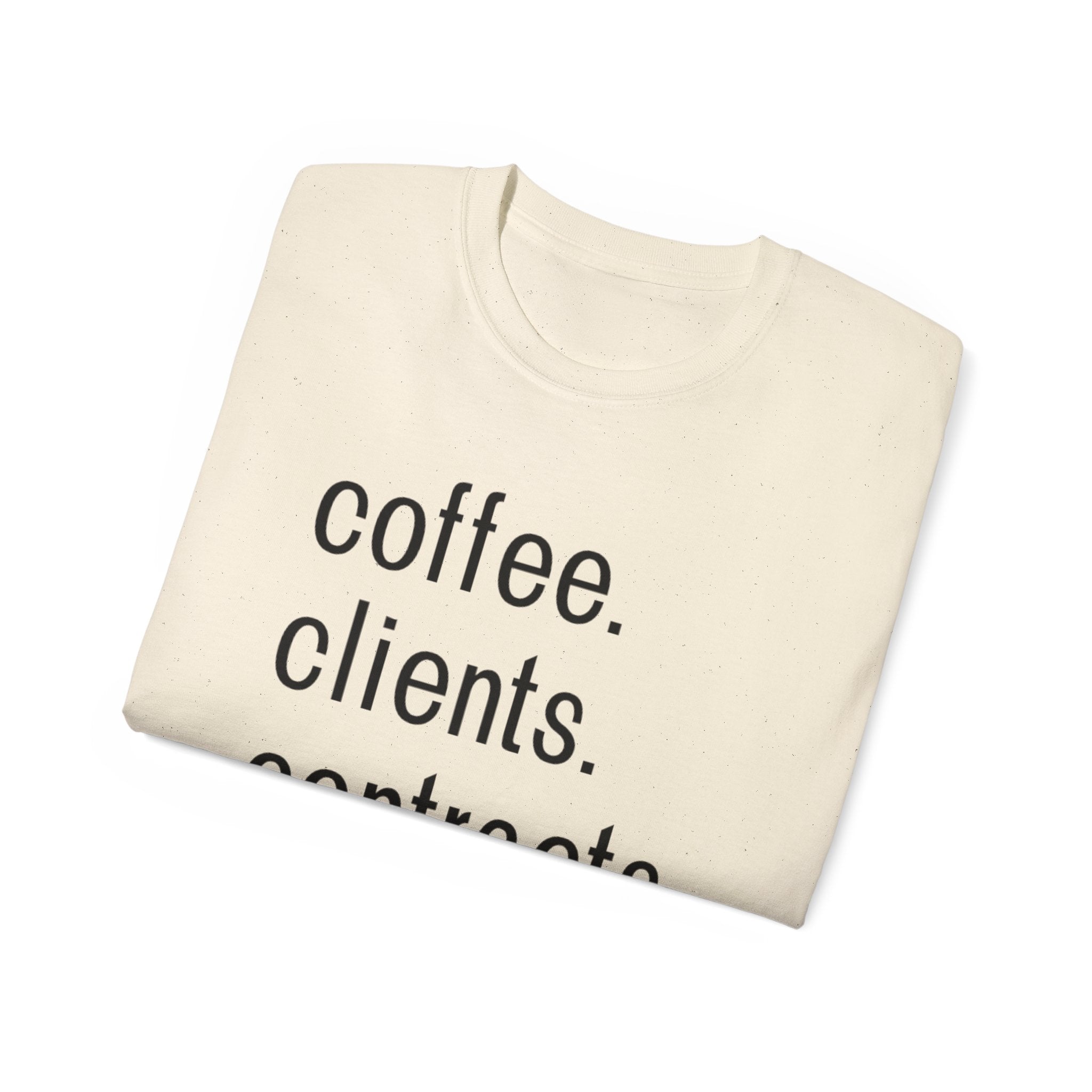 Coffee. Clients. Contracts. Closings. Black Font Unisex T Shirt