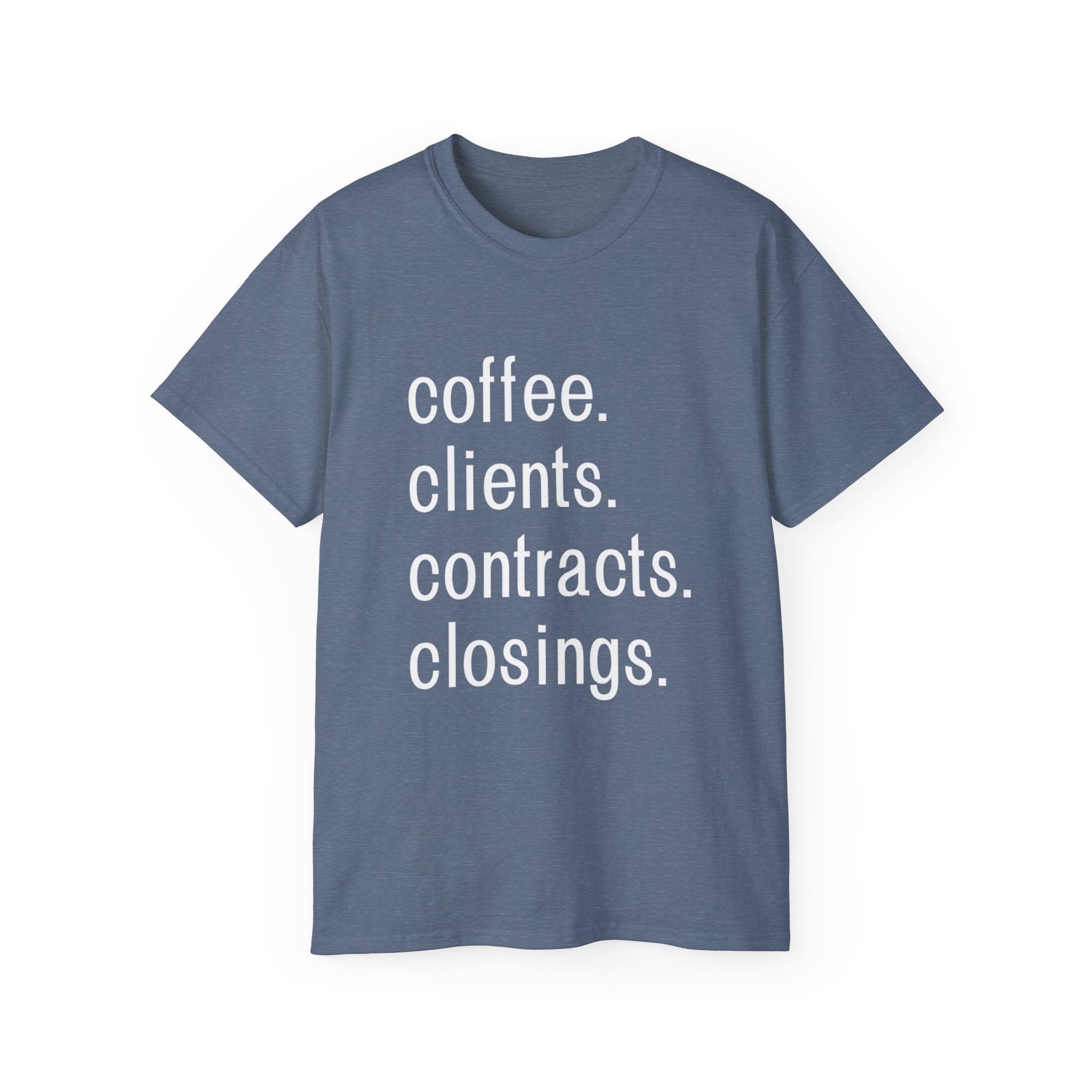 Coffee. Clients. Contracts. Closings. White Font Tee