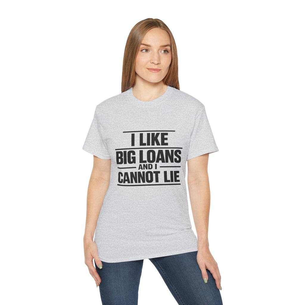 I Like Big Loans and I Cannot Lie – Unisex Heavy Cotton Tee BLACK FONT