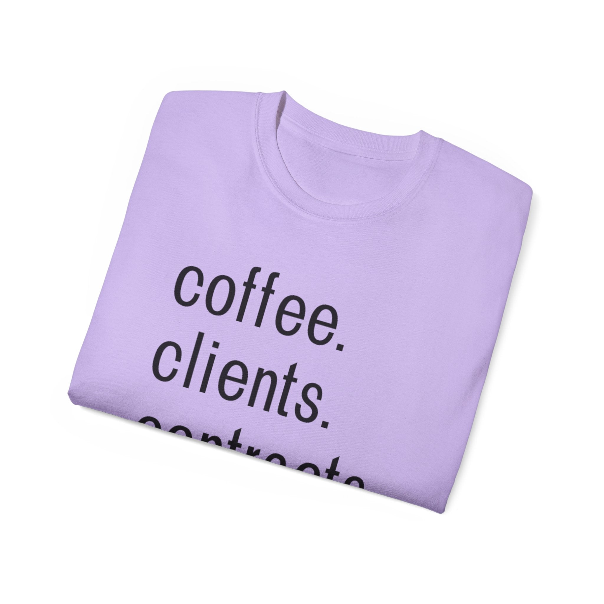 Coffee. Clients. Contracts. Closings. Black Font Unisex T Shirt