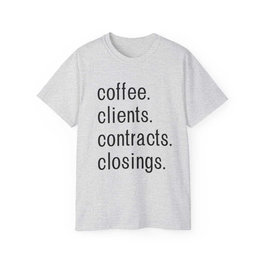 Coffee. Clients. Contracts. Closings. Black Font Unisex T Shirt