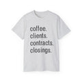 Coffee. Clients. Contracts. Closings. Black Font Unisex T Shirt