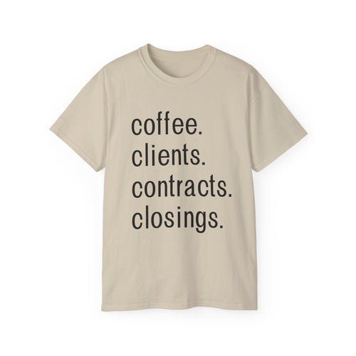 Coffee. Clients. Contracts. Closings. Black Font Unisex T Shirt