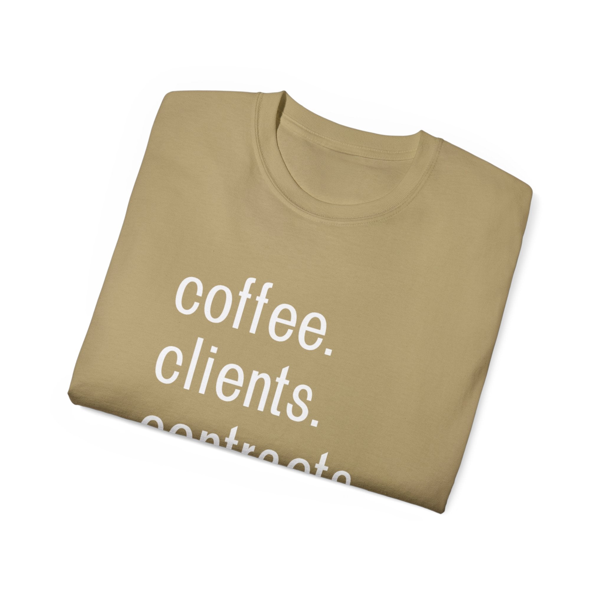Coffee. Clients. Contracts. Closings. White Font Tee