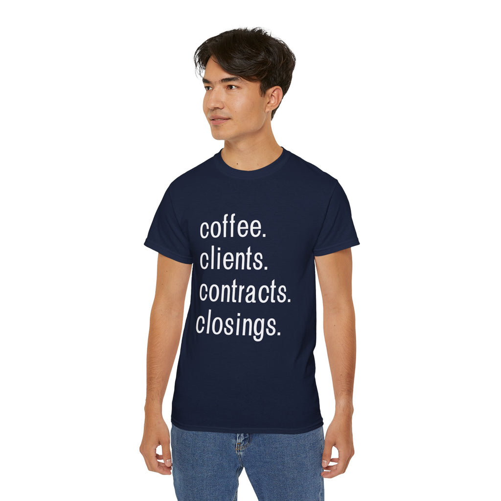 Coffee. Clients. Contracts. Closings. White Font Tee