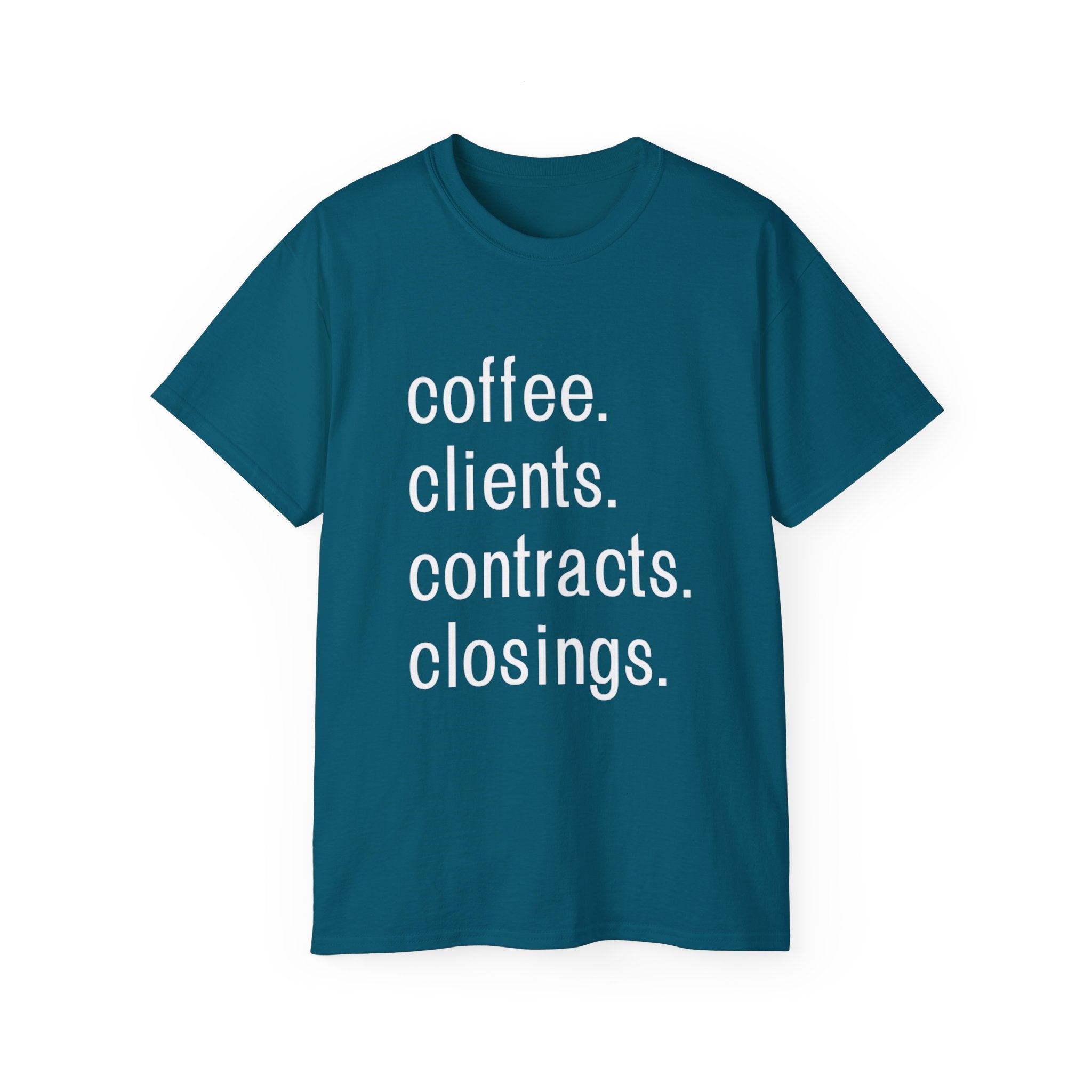 Coffee. Clients. Contracts. Closings. White Font Tee