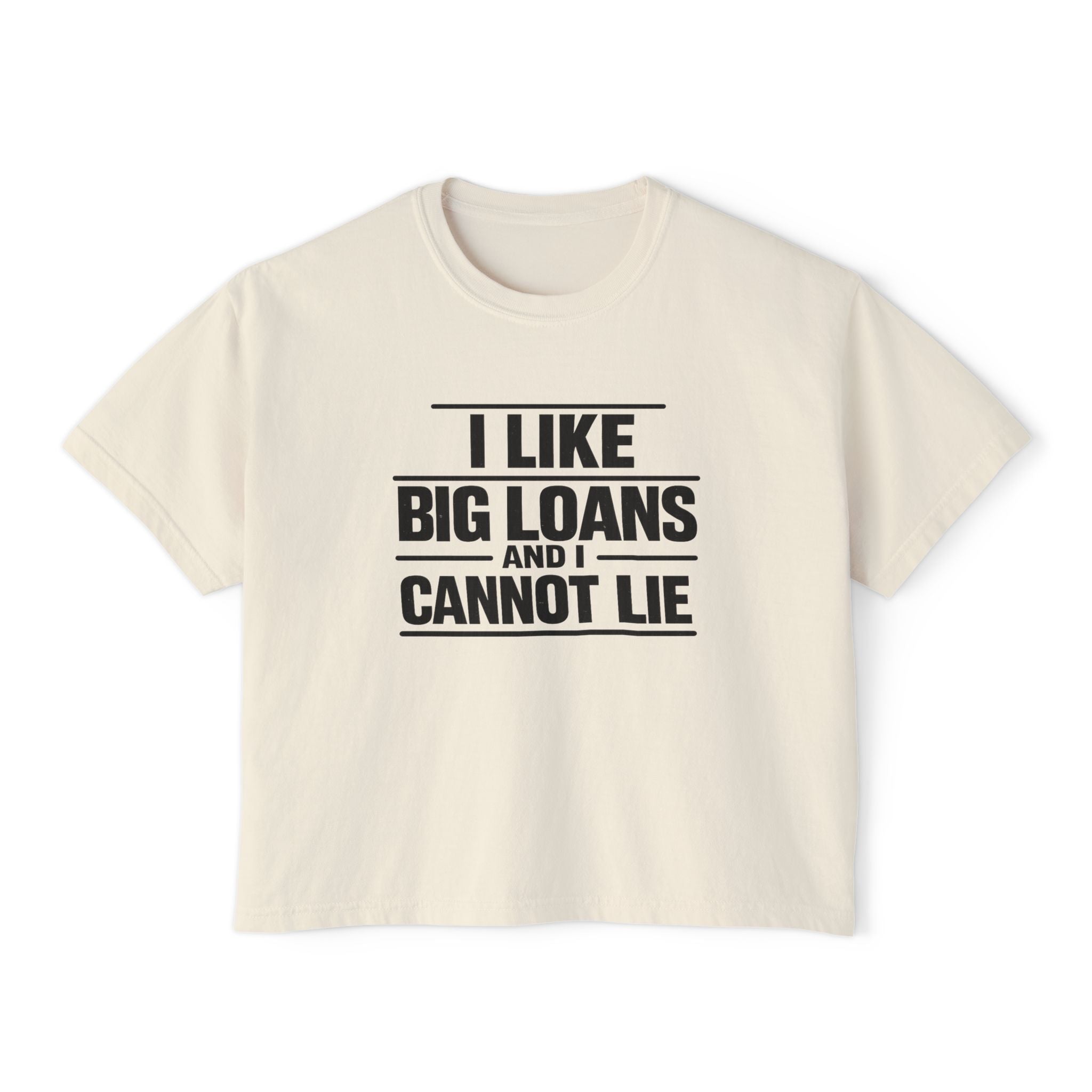 I Like Big Loans and I Cannot Lie – Women’s Boxy Tee BLACK FONT