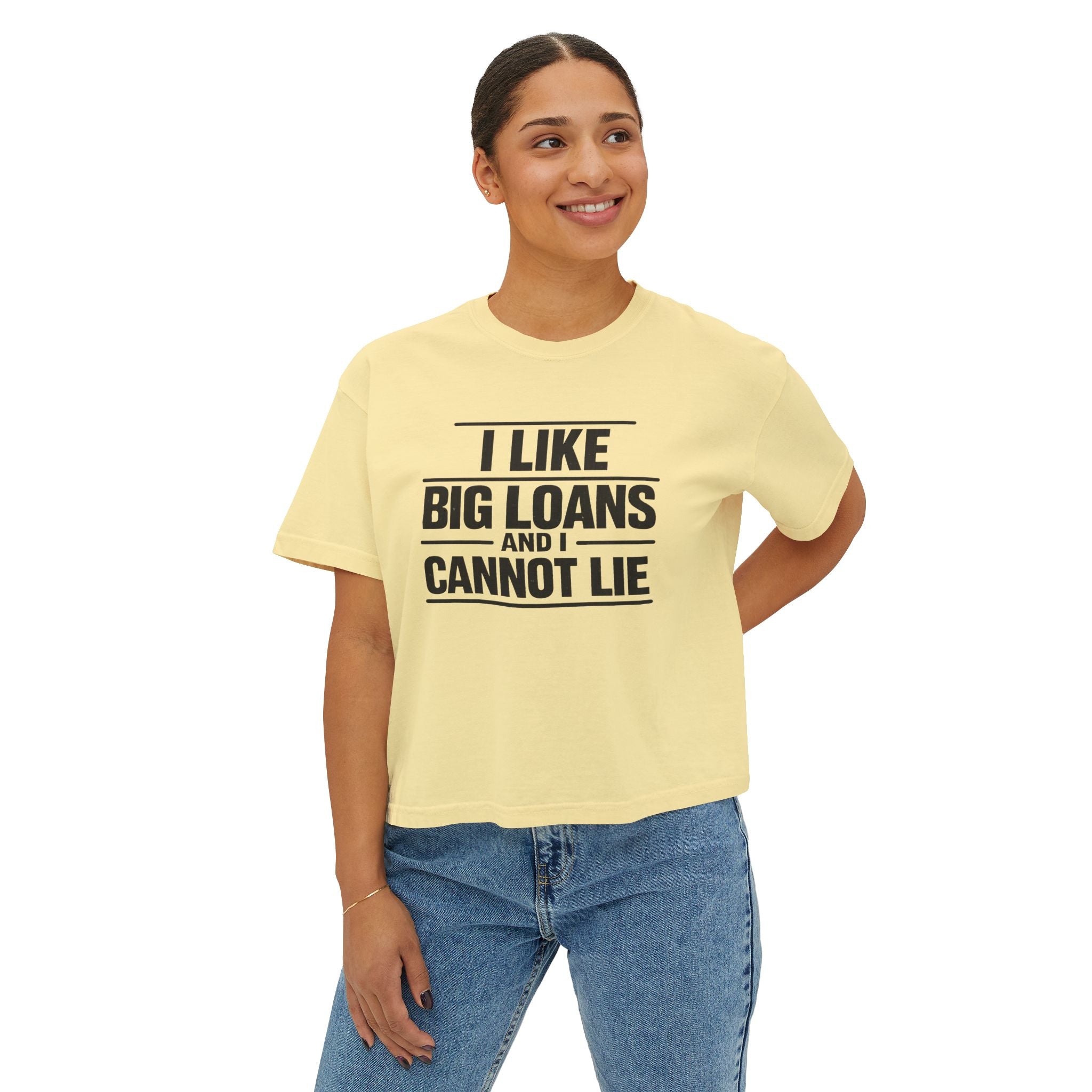 I Like Big Loans and I Cannot Lie – Women’s Boxy Tee BLACK FONT