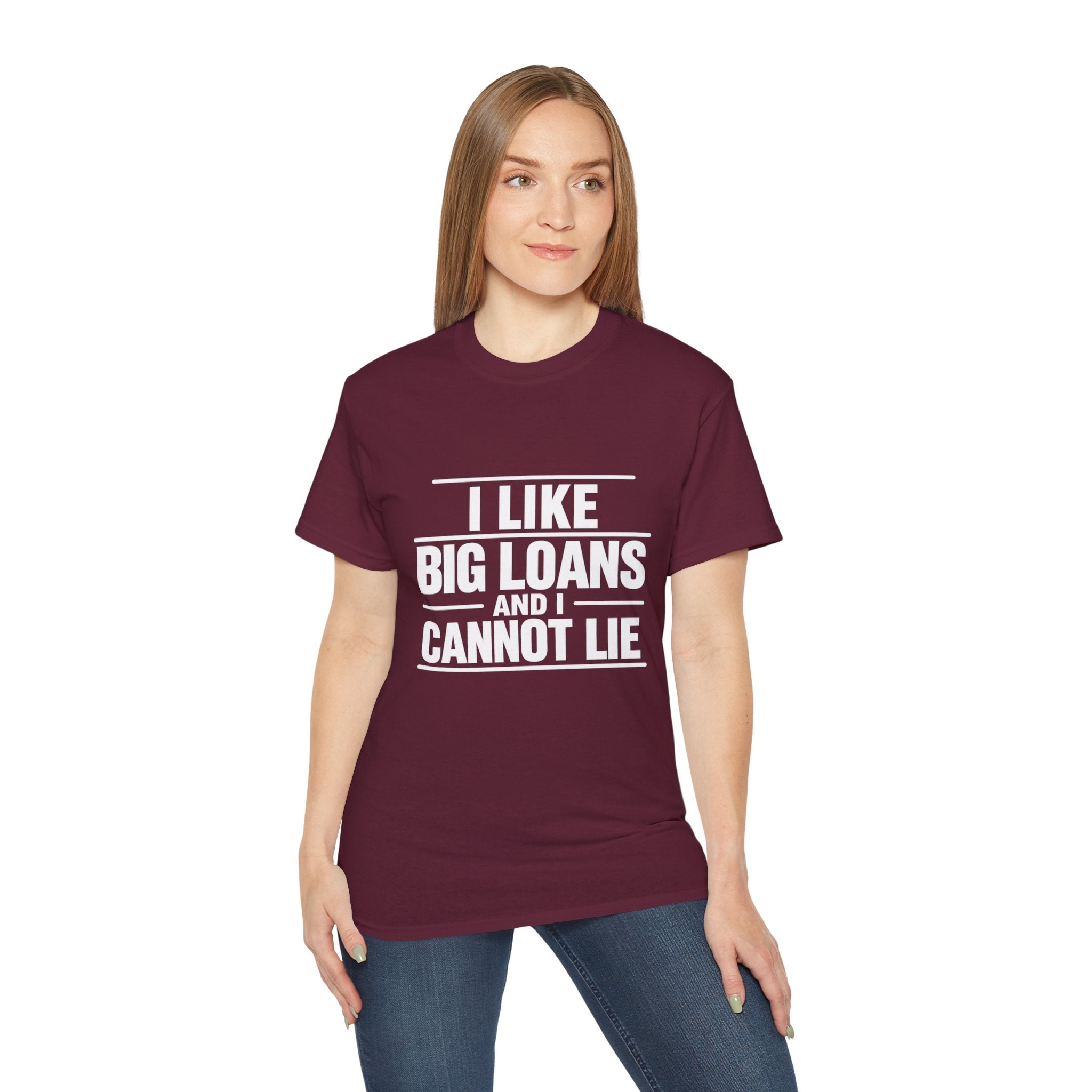 I Like Big Loans and I Cannot Lie – Unisex Tee - WHITE FONT