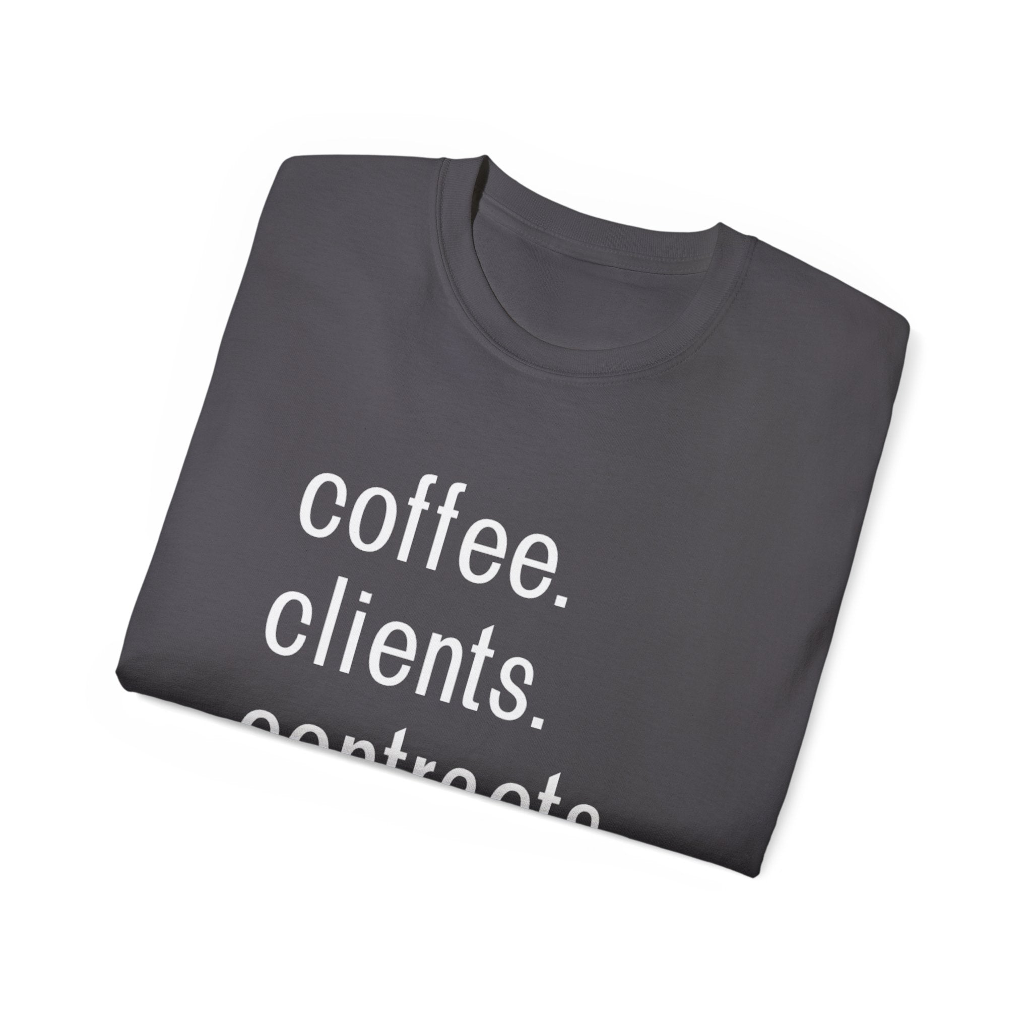 Coffee. Clients. Contracts. Closings. White Font Tee