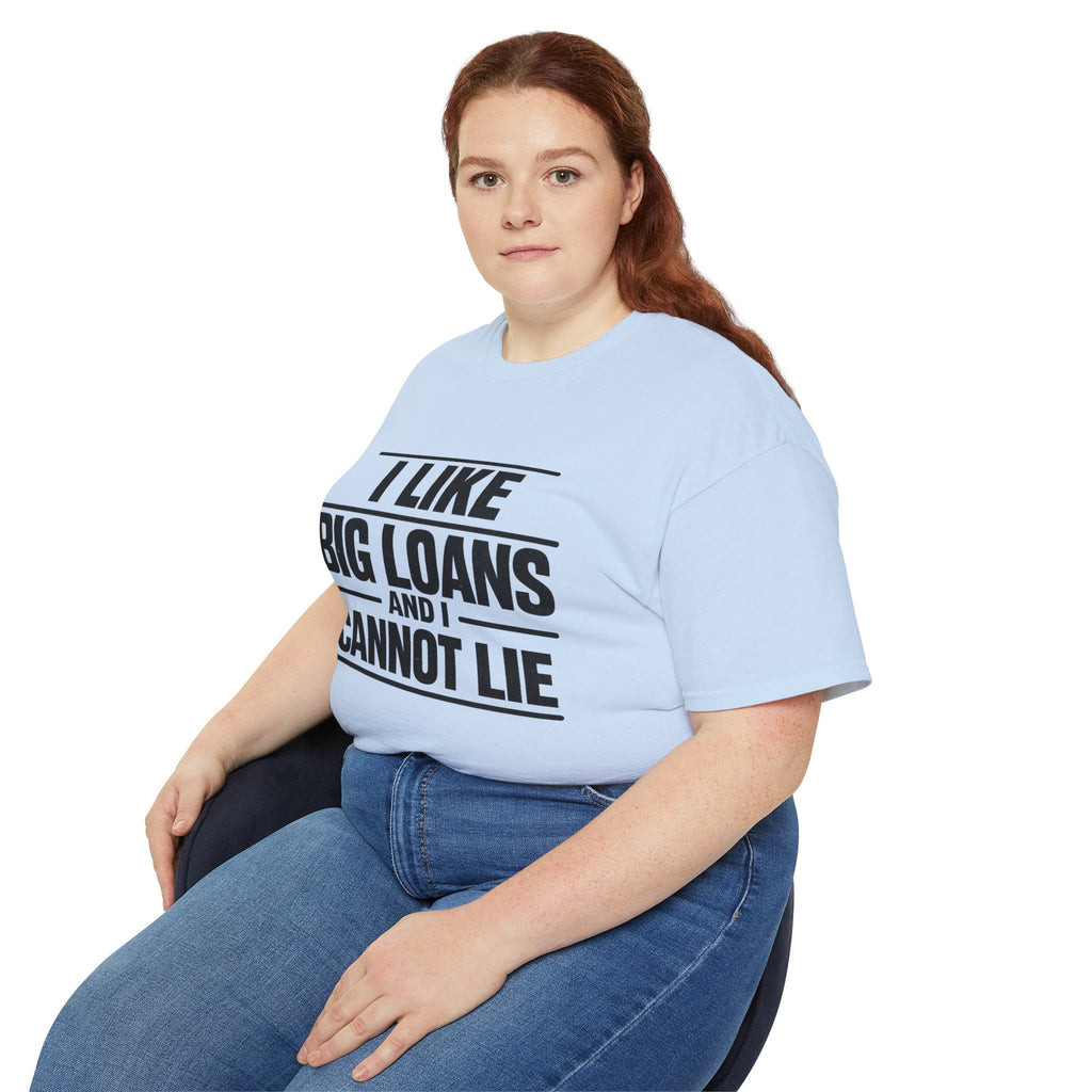 I Like Big Loans and I Cannot Lie – Unisex Heavy Cotton Tee BLACK FONT