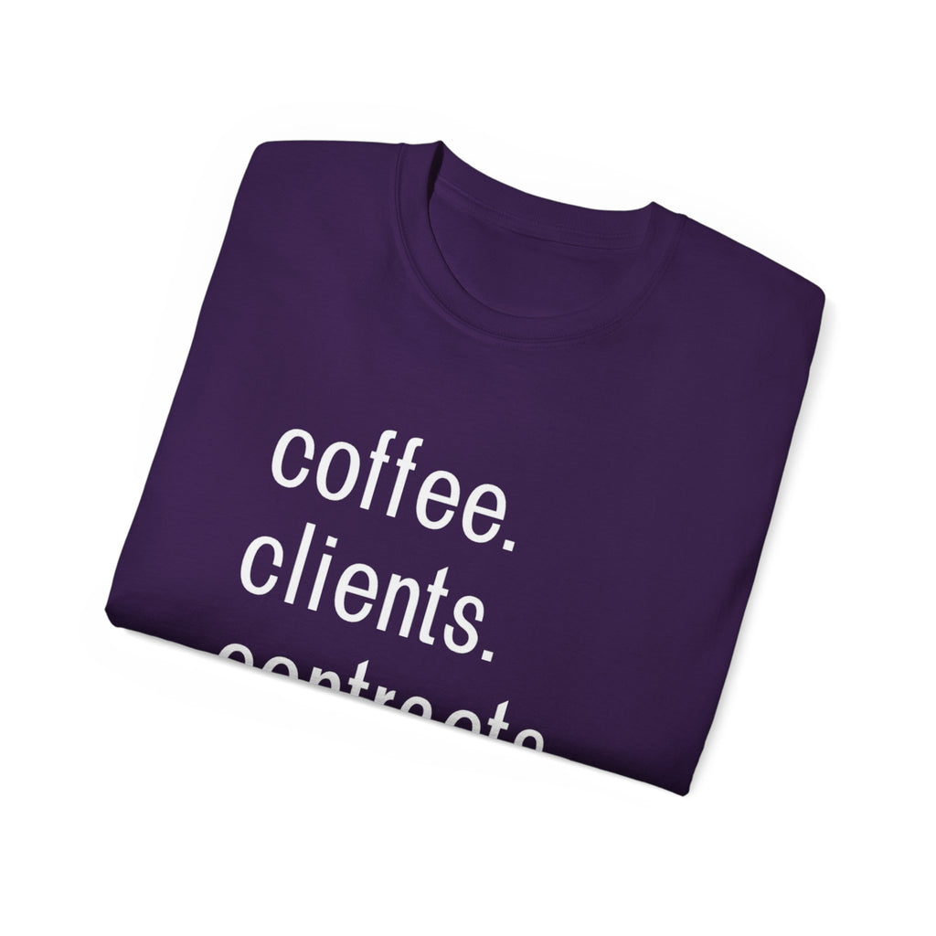 Coffee. Clients. Contracts. Closings. White Font Tee
