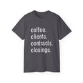 Coffee. Clients. Contracts. Closings. White Font Tee