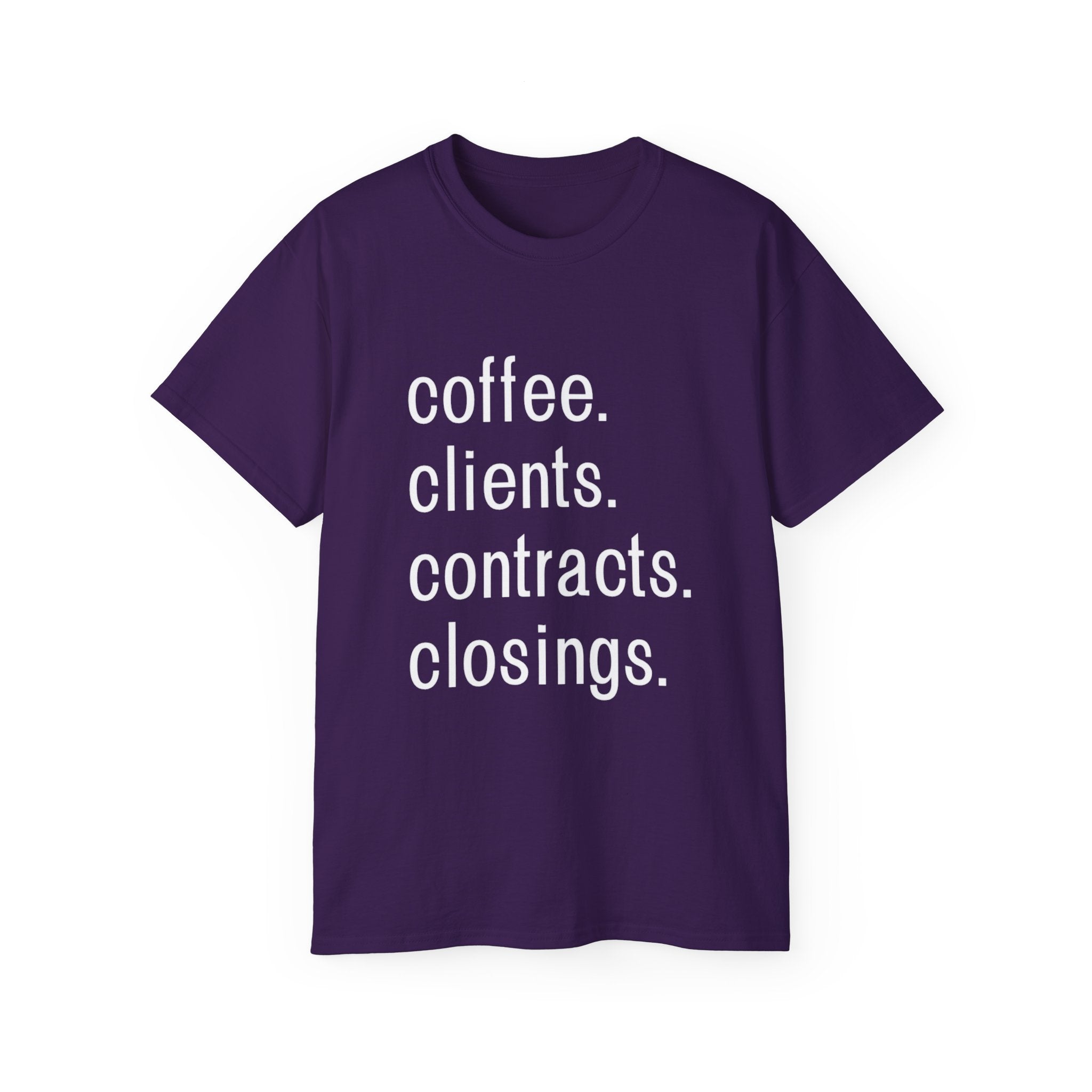 Coffee. Clients. Contracts. Closings. White Font Tee