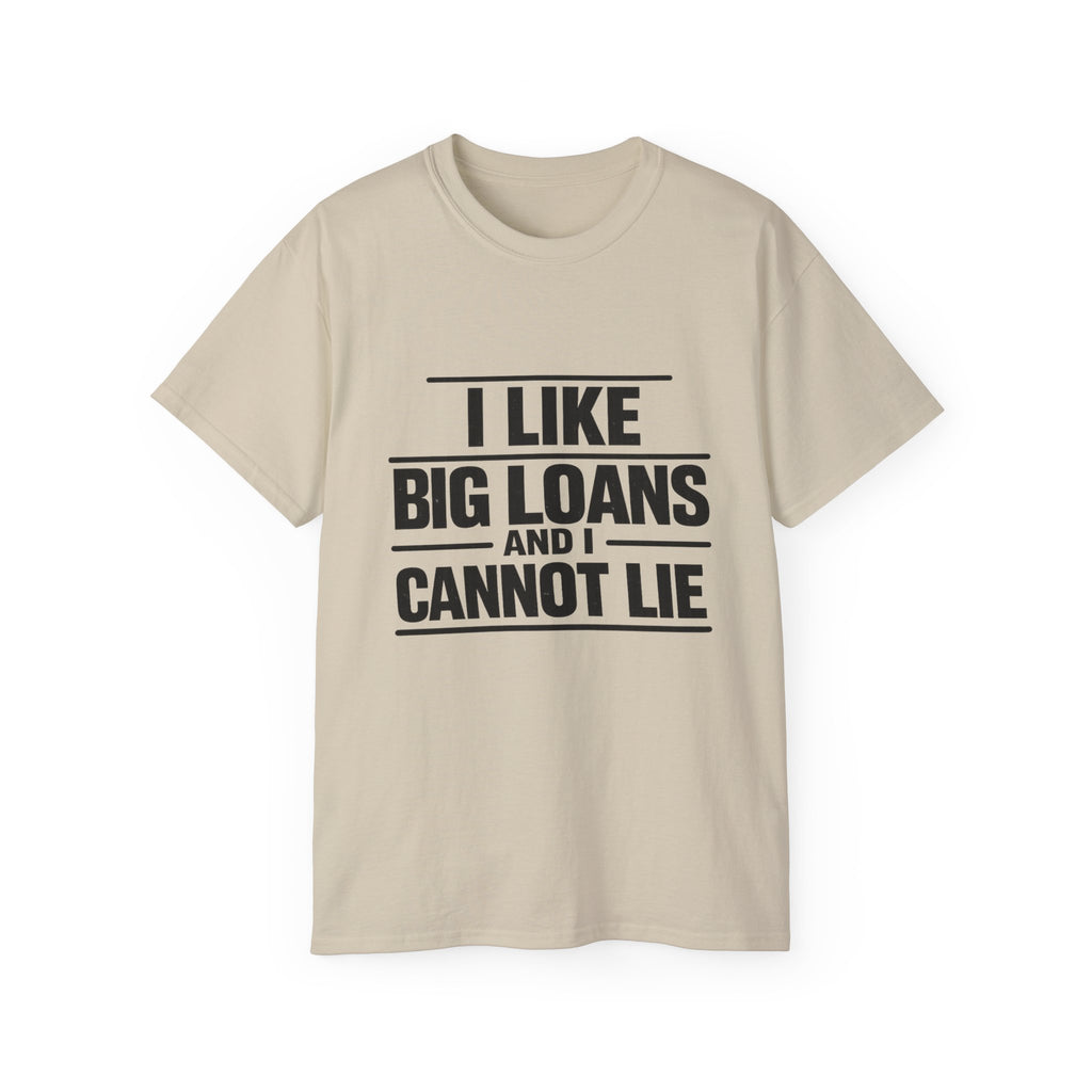 I Like Big Loans and I Cannot Lie – Unisex Heavy Cotton Tee BLACK FONT