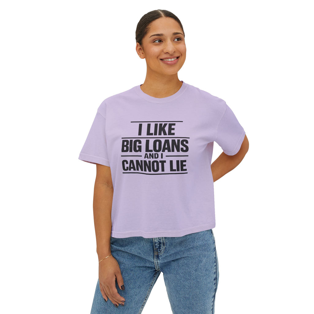 I Like Big Loans and I Cannot Lie – Women’s Boxy Tee BLACK FONT
