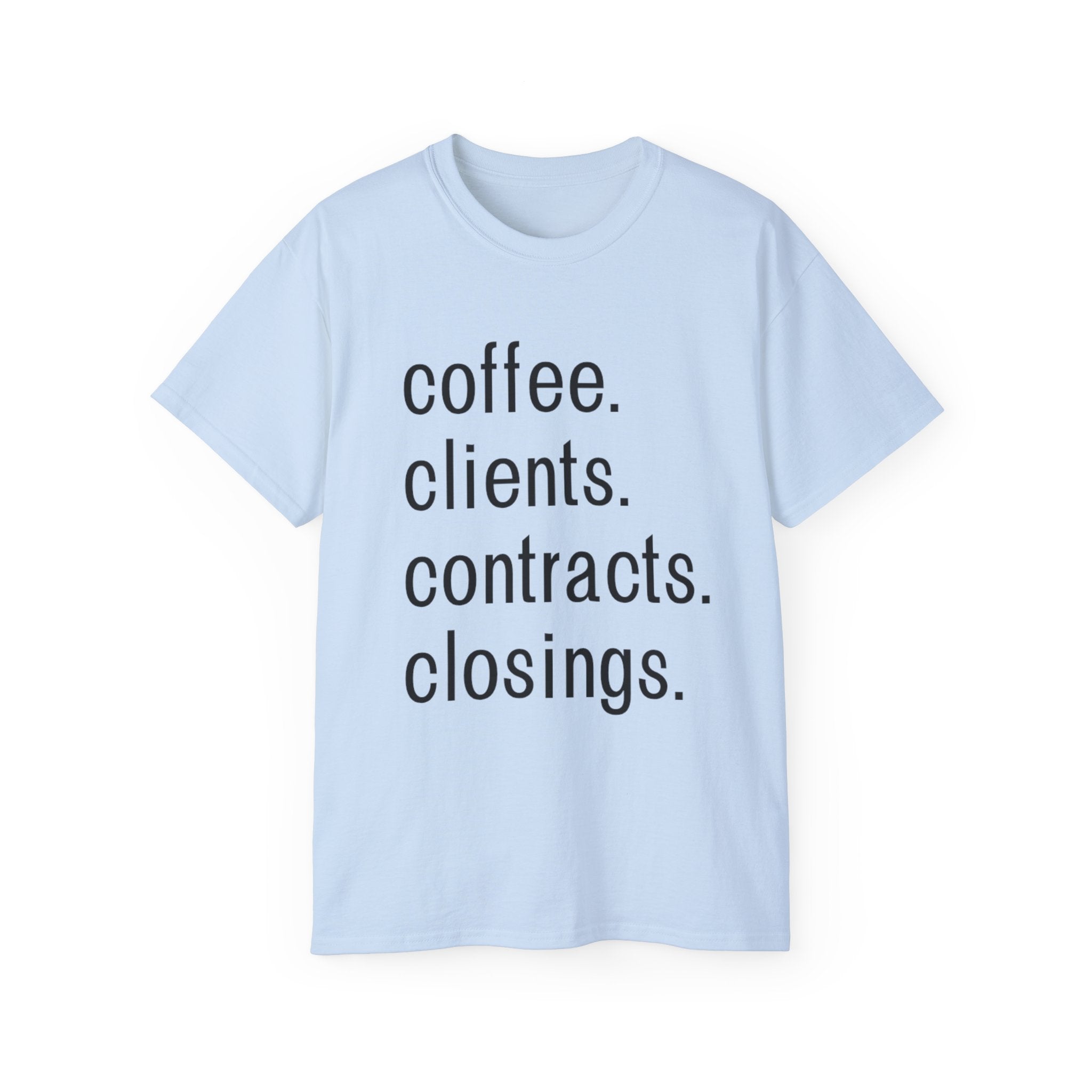 Coffee. Clients. Contracts. Closings. Black Font Unisex T Shirt