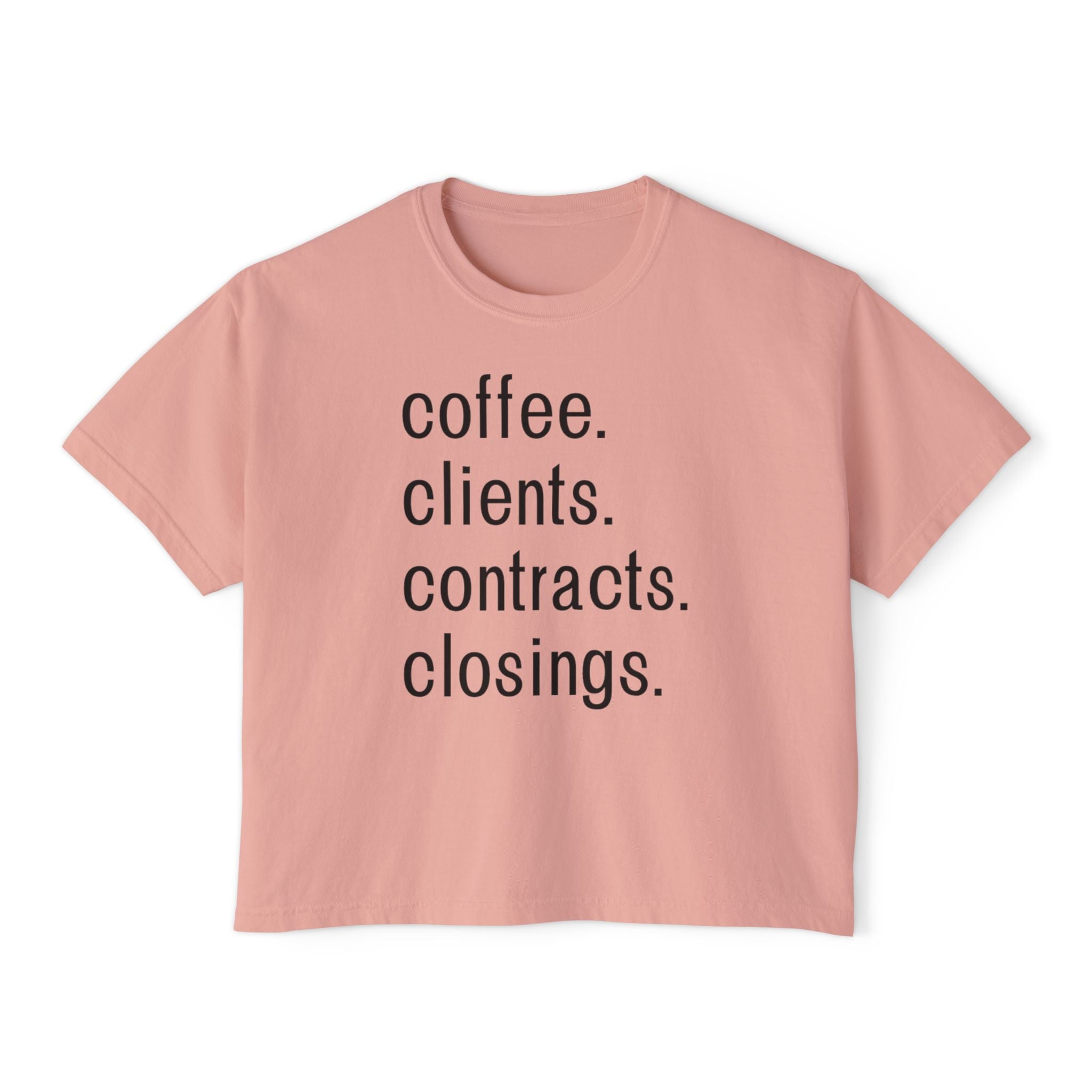 Coffee. Clients. Contracts. Closings. Boxy Tee