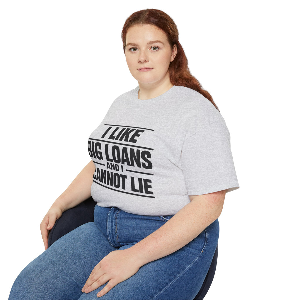 I Like Big Loans and I Cannot Lie – Unisex Heavy Cotton Tee BLACK FONT