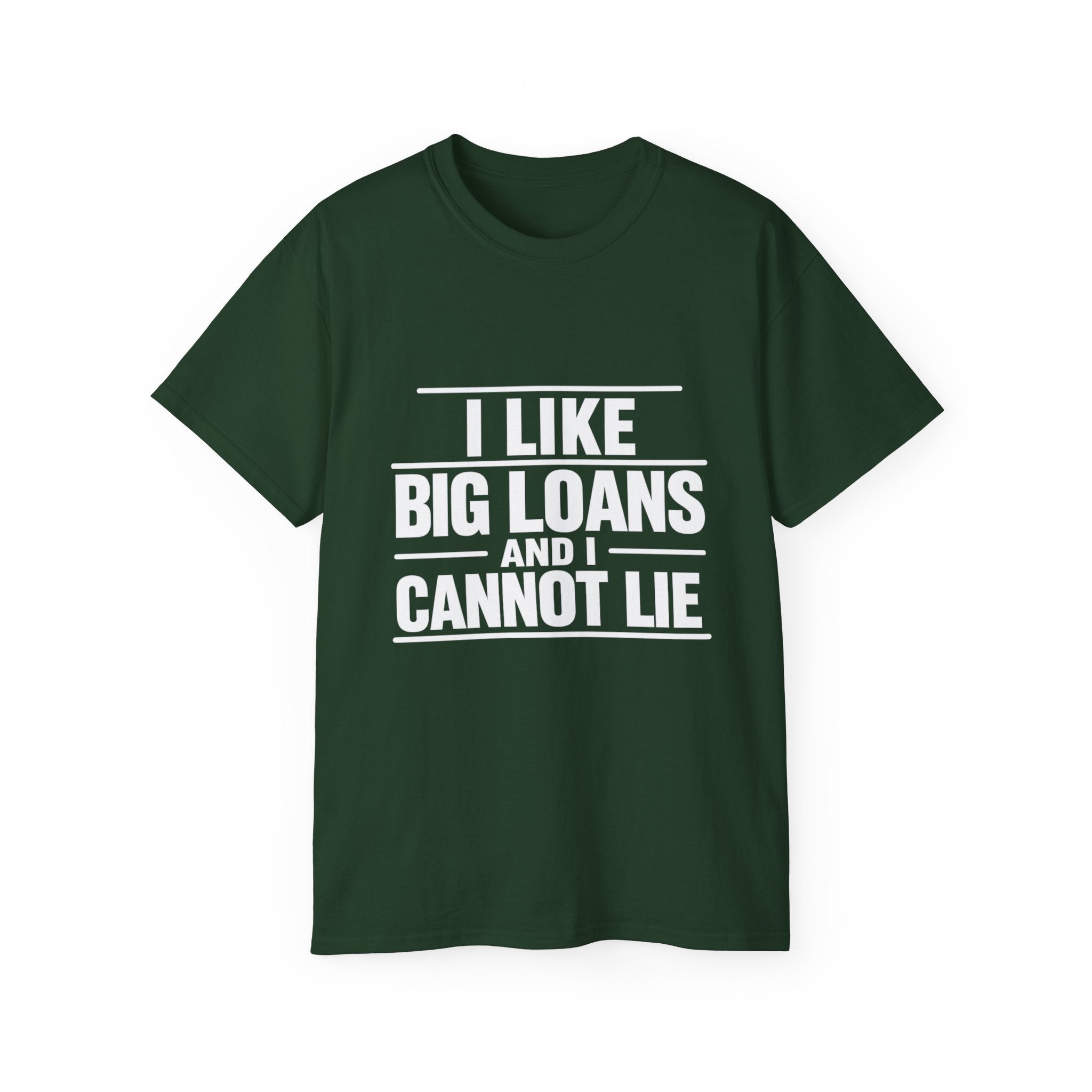I Like Big Loans and I Cannot Lie – Unisex Tee - WHITE FONT