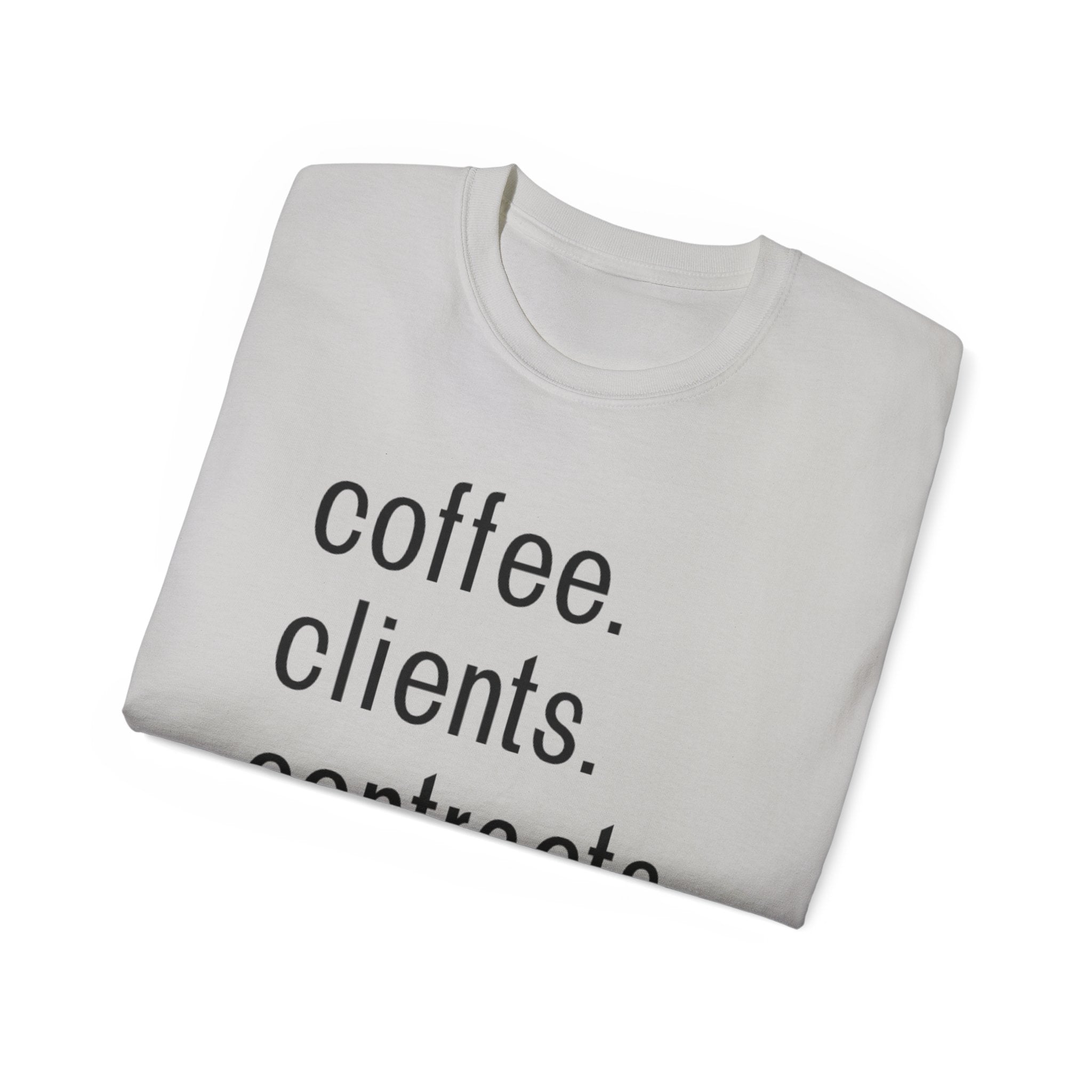 Coffee. Clients. Contracts. Closings. Black Font Unisex T Shirt