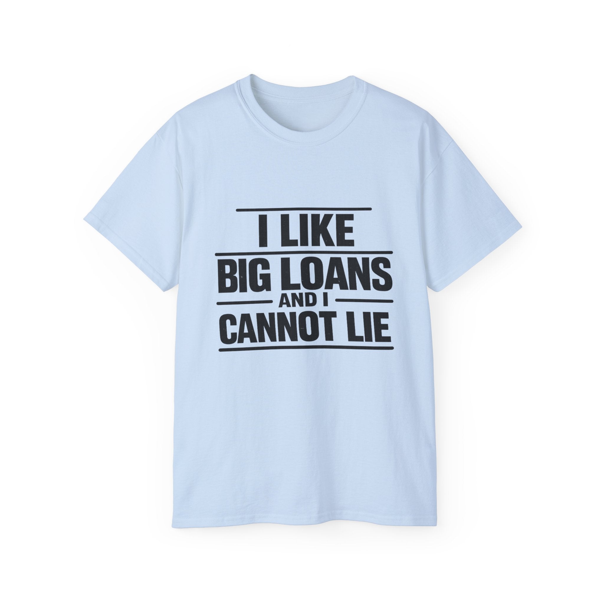 I Like Big Loans and I Cannot Lie – Unisex Heavy Cotton Tee BLACK FONT
