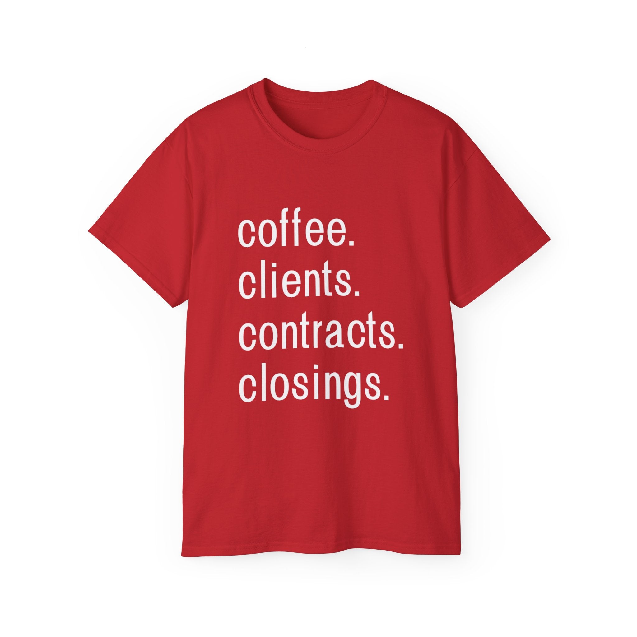 Coffee. Clients. Contracts. Closings. White Font Tee
