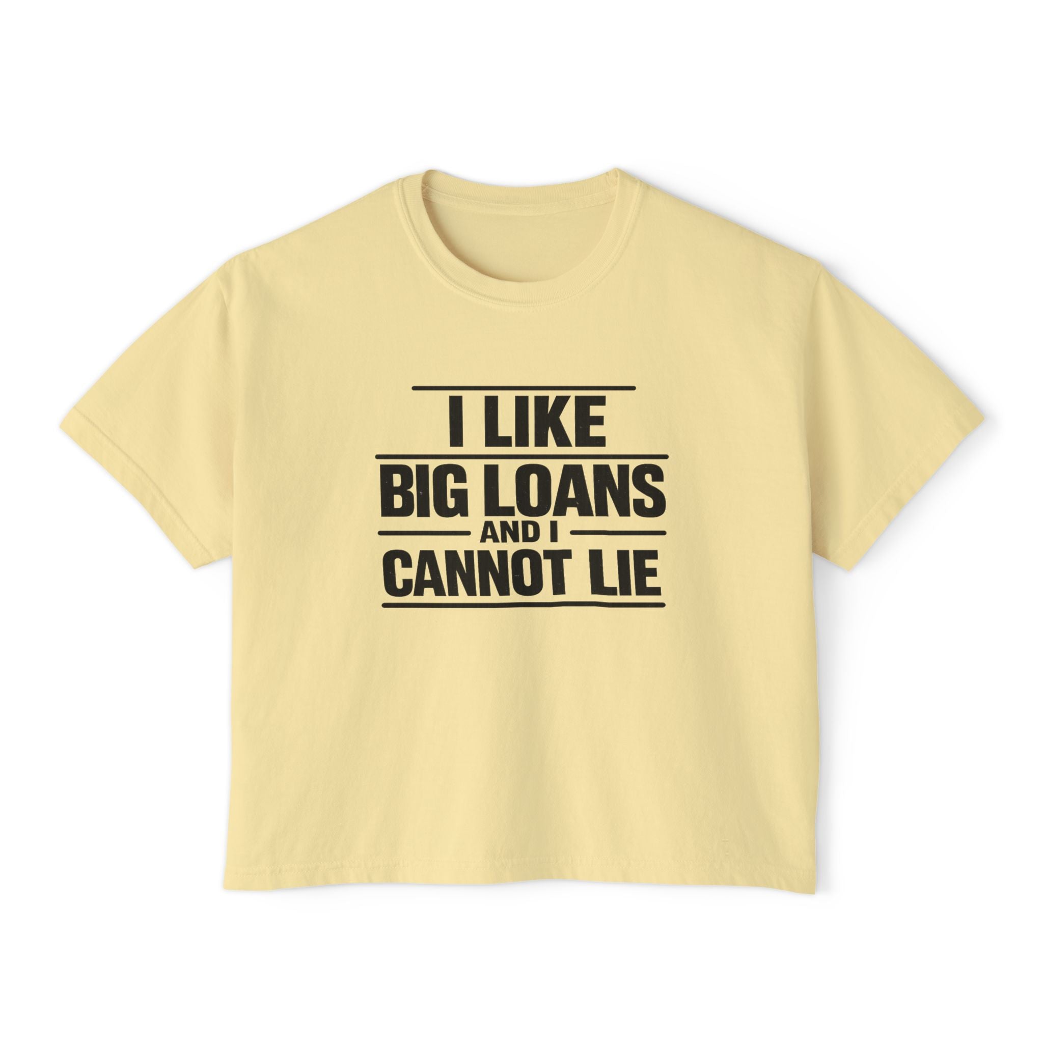 I Like Big Loans and I Cannot Lie – Women’s Boxy Tee BLACK FONT