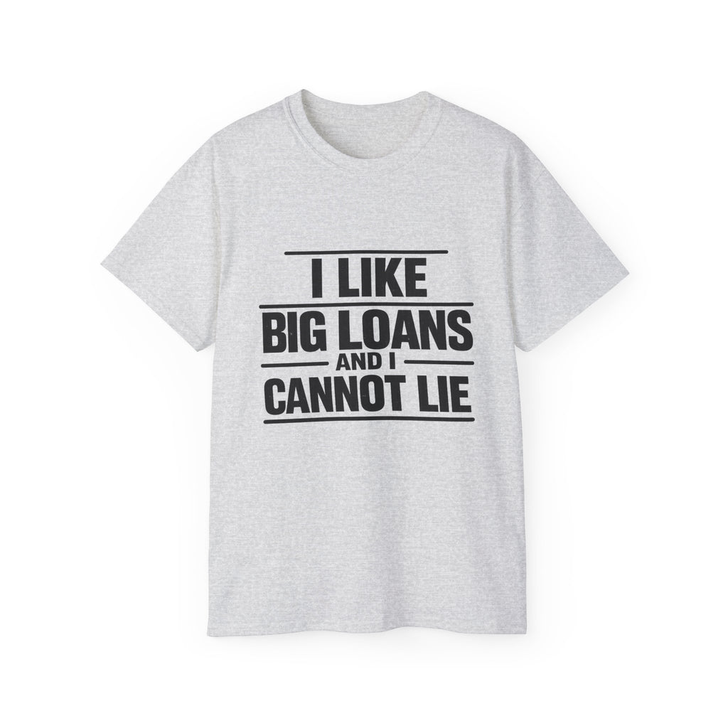 I Like Big Loans and I Cannot Lie – Unisex Heavy Cotton Tee BLACK FONT