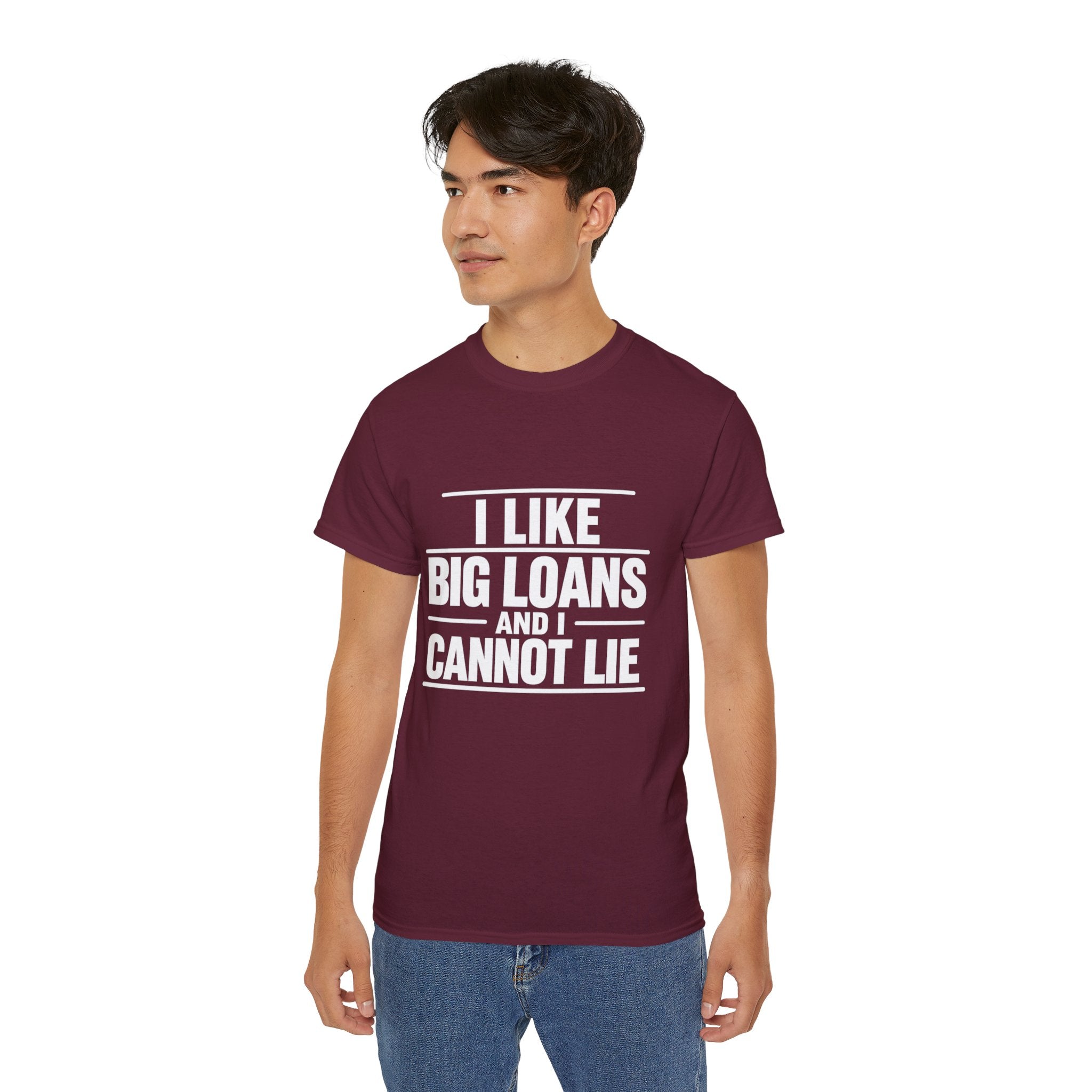 I Like Big Loans and I Cannot Lie – Unisex Tee - WHITE FONT