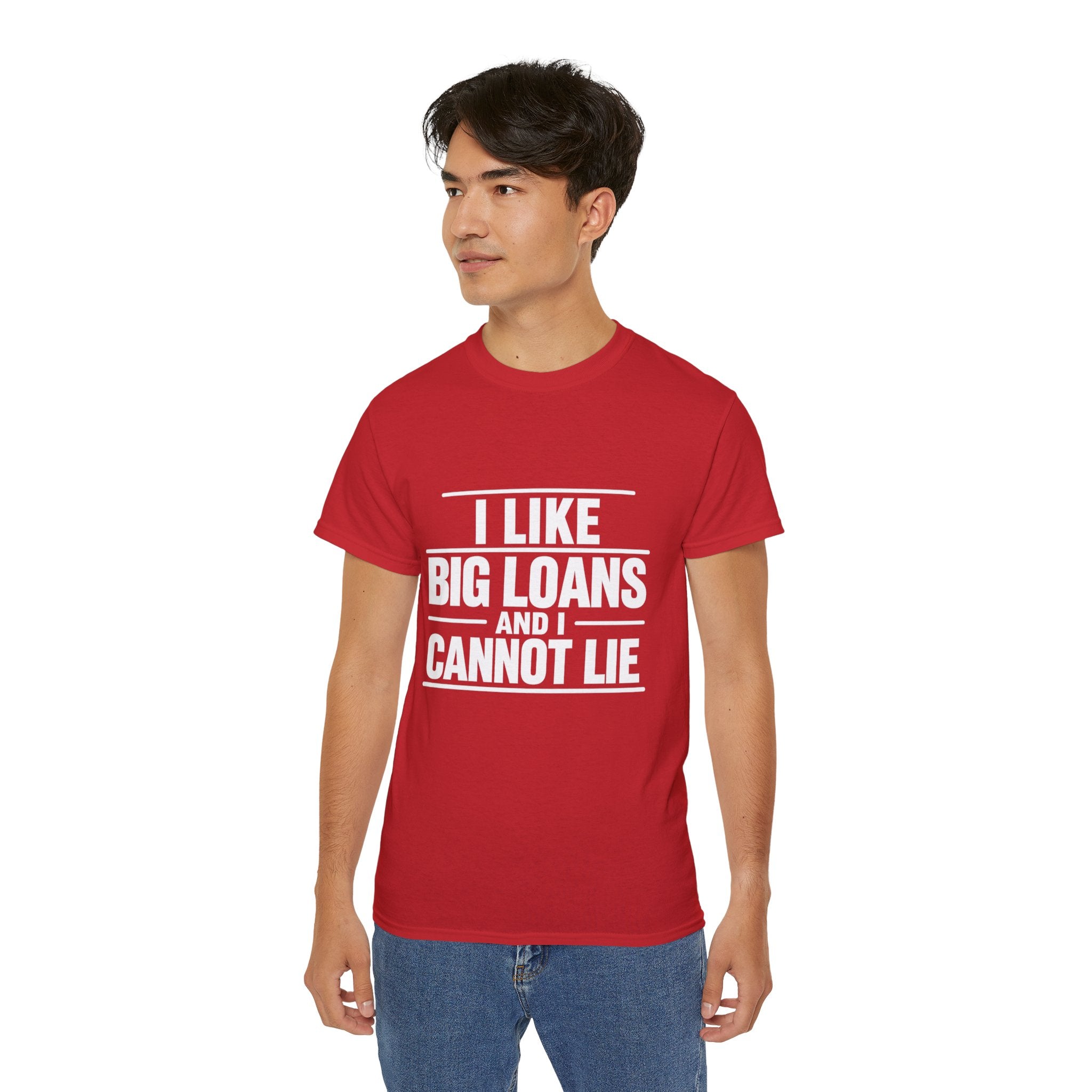 I Like Big Loans and I Cannot Lie – Unisex Tee - WHITE FONT