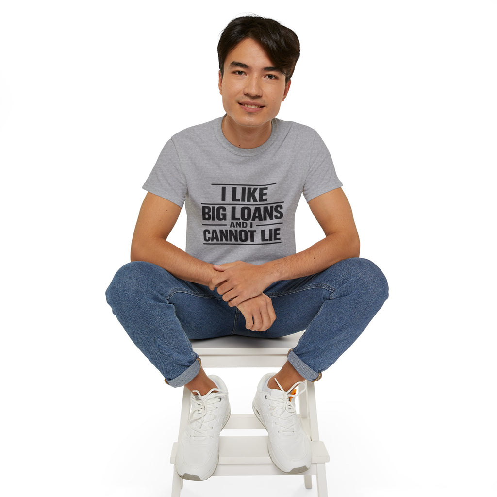 I Like Big Loans and I Cannot Lie – Unisex Heavy Cotton Tee BLACK FONT