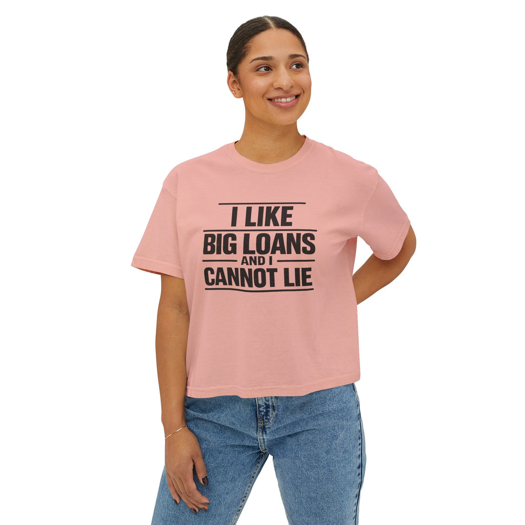 I Like Big Loans and I Cannot Lie – Women’s Boxy Tee BLACK FONT