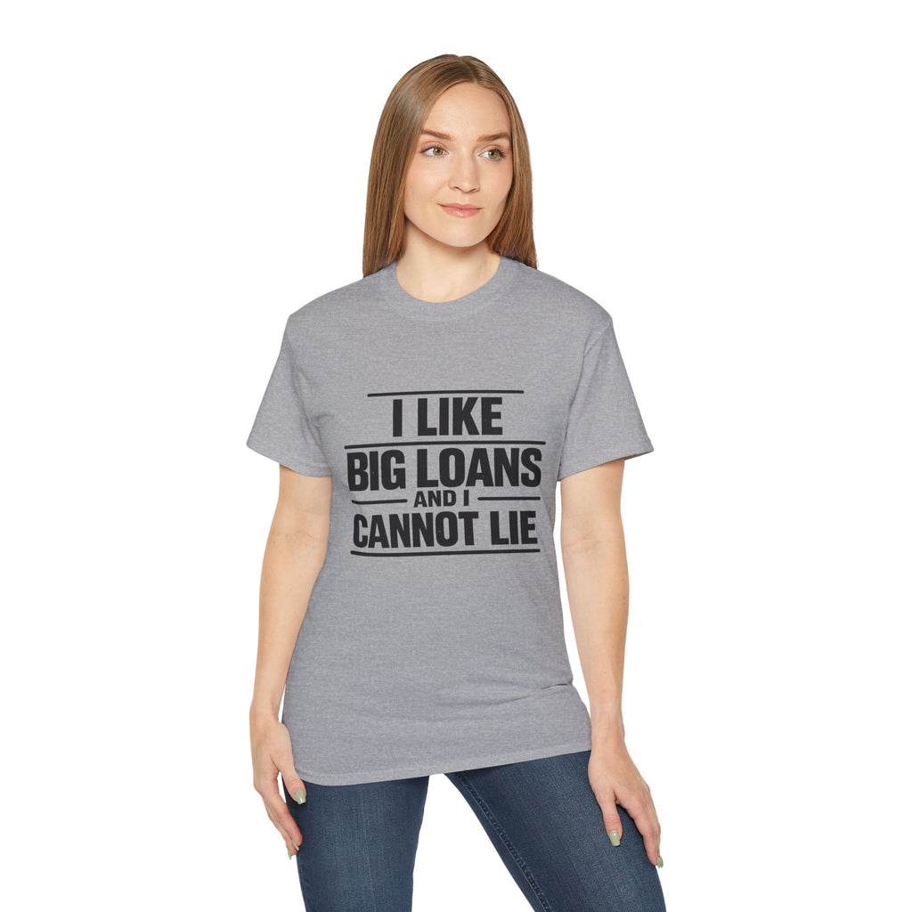 I Like Big Loans and I Cannot Lie – Unisex Heavy Cotton Tee BLACK FONT