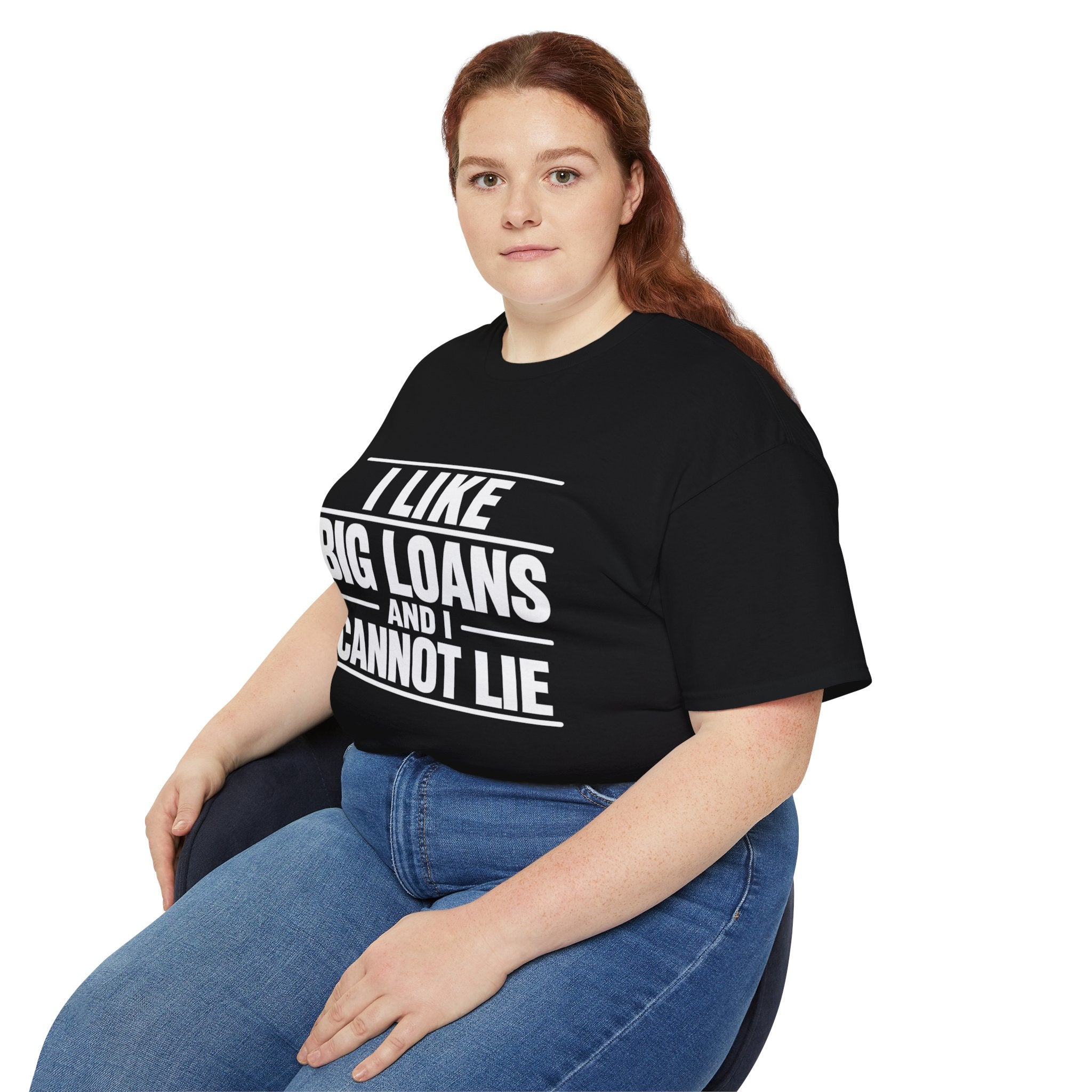 I Like Big Loans and I Cannot Lie – Unisex Tee - WHITE FONT
