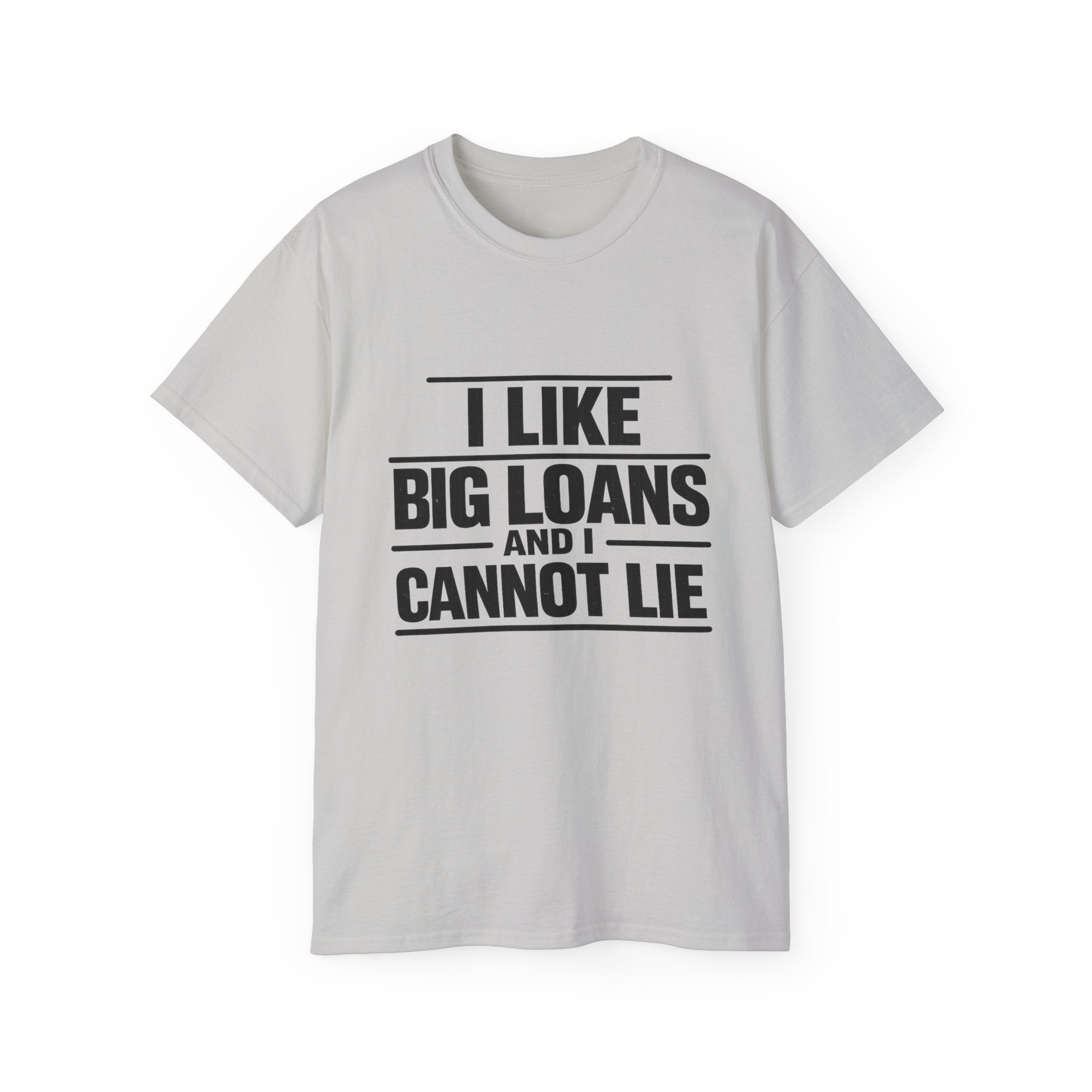 I Like Big Loans and I Cannot Lie – Unisex Heavy Cotton Tee BLACK FONT