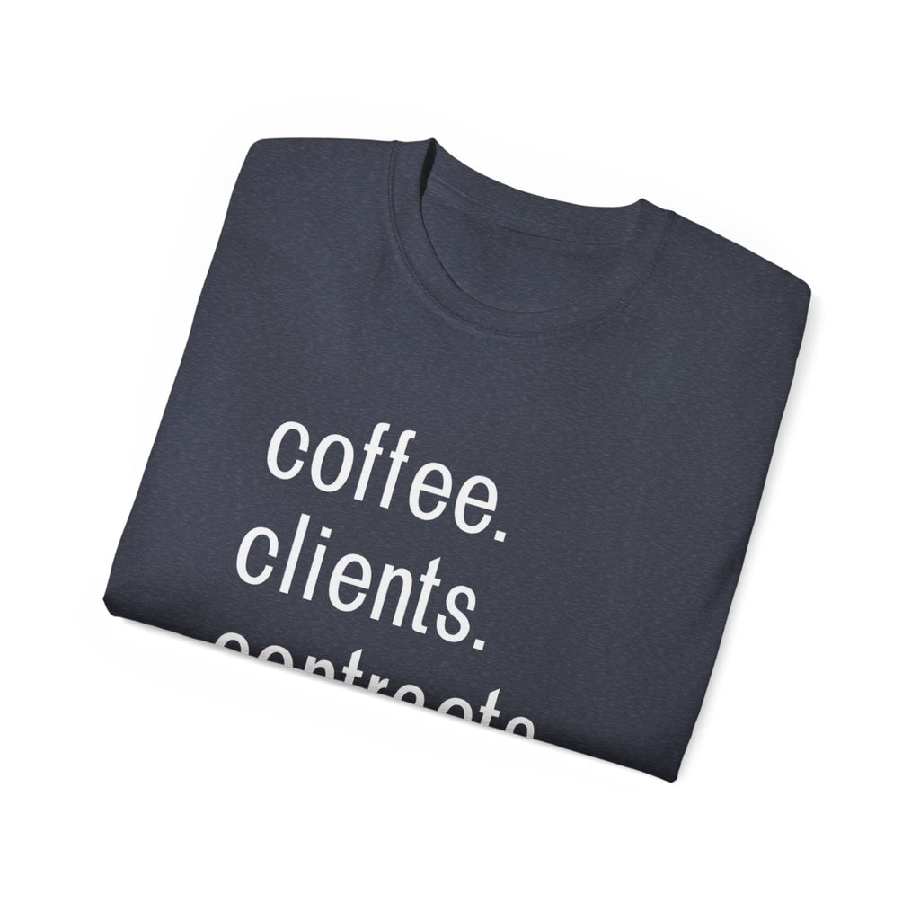 Coffee. Clients. Contracts. Closings. White Font Tee