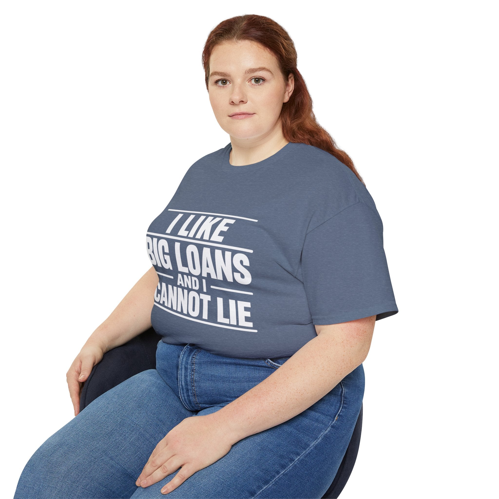I Like Big Loans and I Cannot Lie – Unisex Tee - WHITE FONT