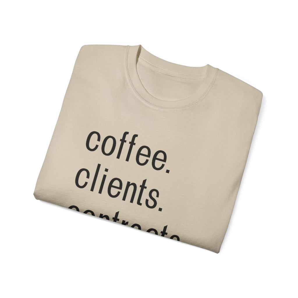 Coffee. Clients. Contracts. Closings. Black Font Unisex T Shirt