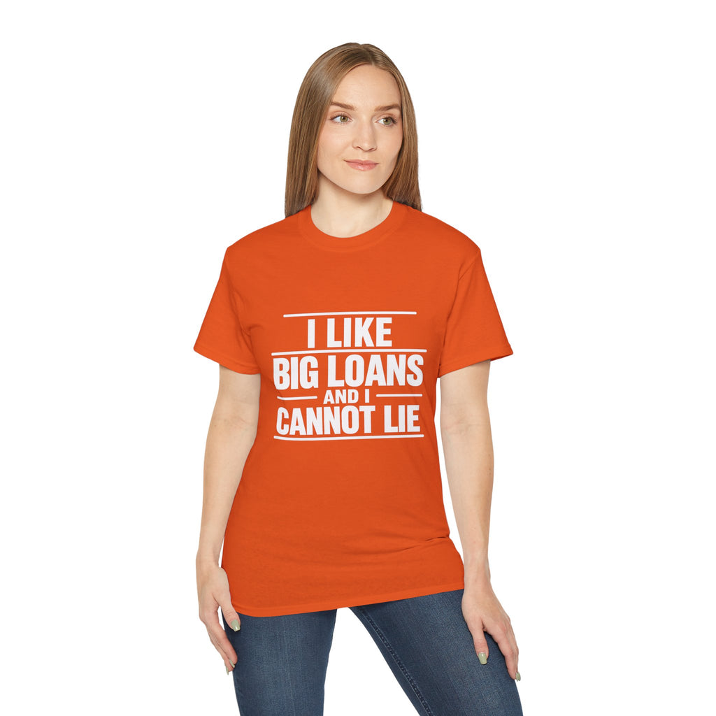 I Like Big Loans and I Cannot Lie – Unisex Tee - WHITE FONT
