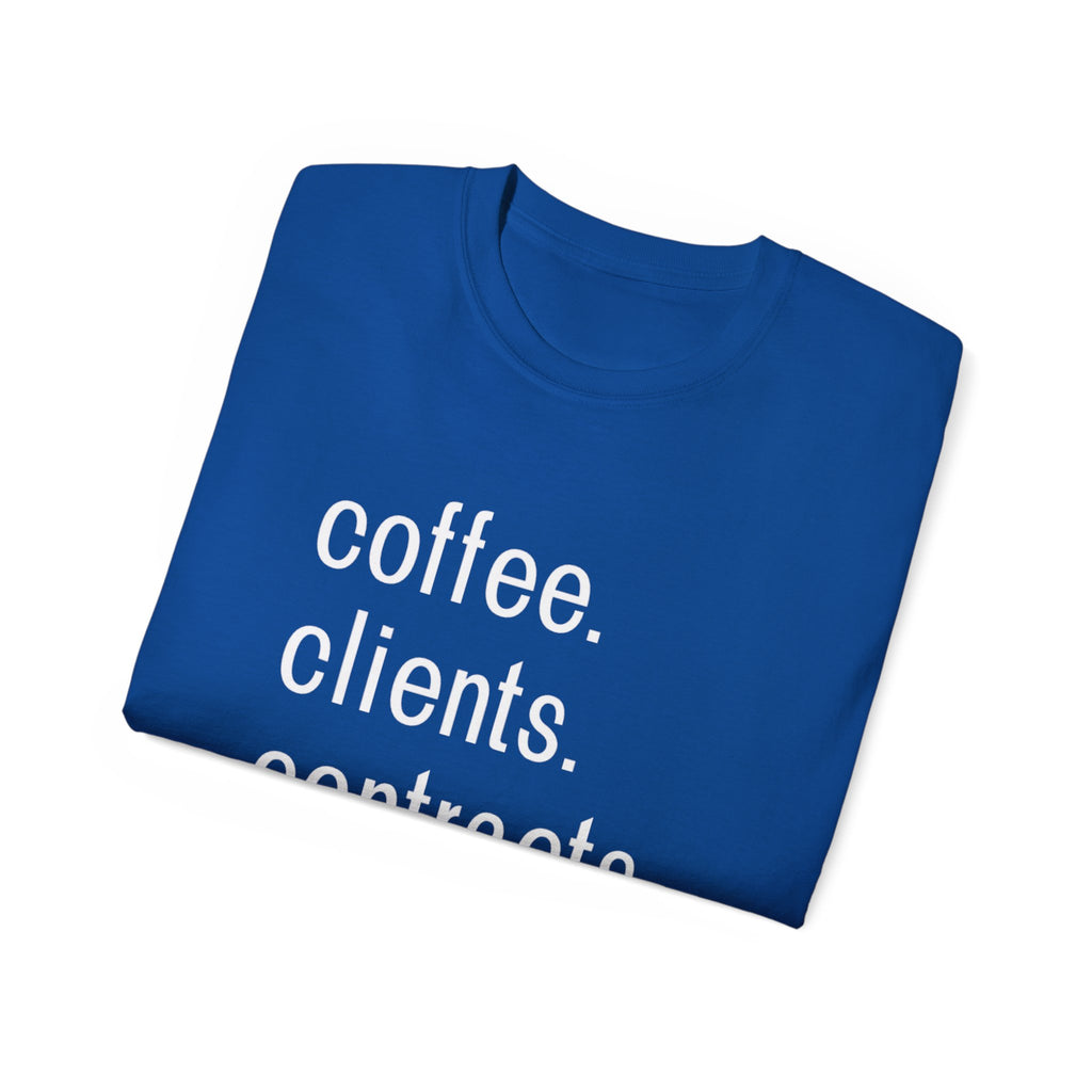 Coffee. Clients. Contracts. Closings. White Font Tee