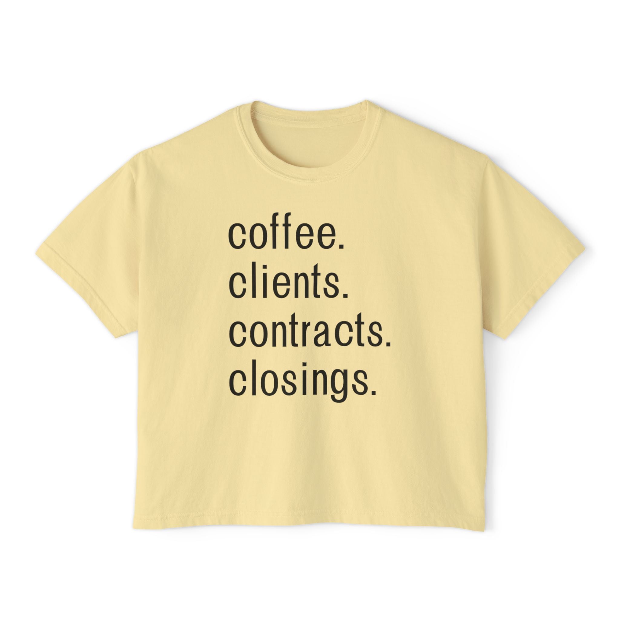 Coffee. Clients. Contracts. Closings. Boxy Tee