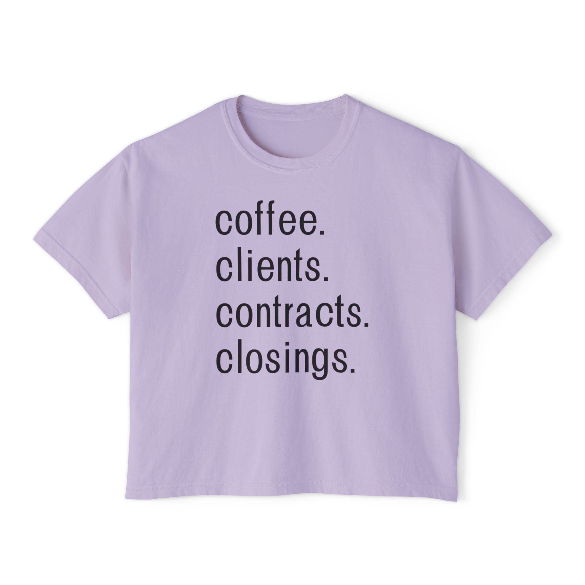 Coffee. Clients. Contracts. Closings. Boxy Tee