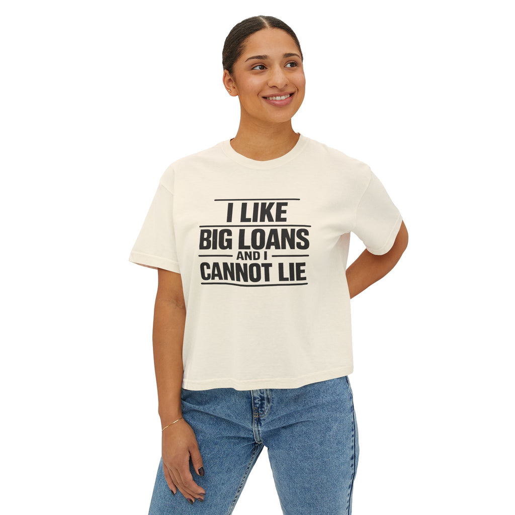 I Like Big Loans and I Cannot Lie – Women’s Boxy Tee BLACK FONT