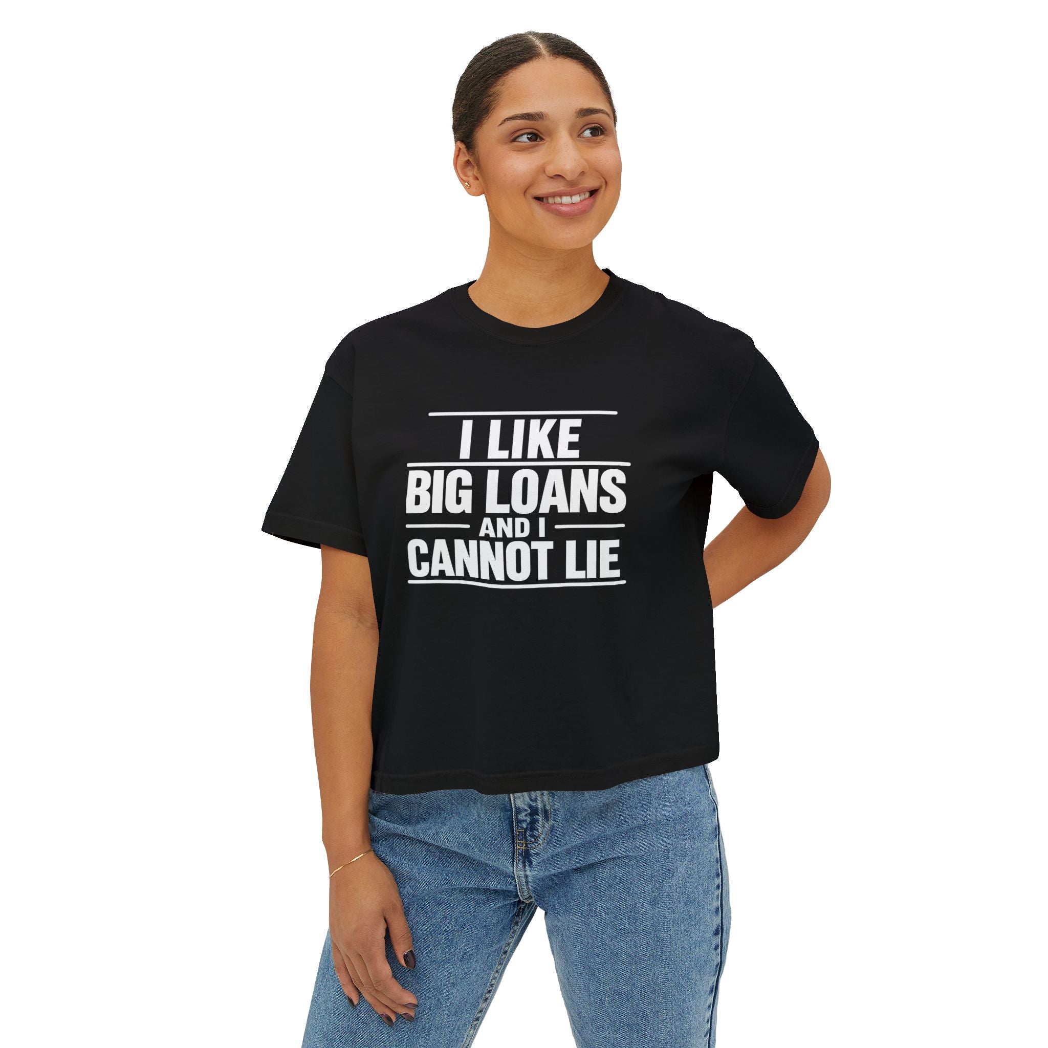 I Like Big Loans and I Cannot Lie – Women’s Boxy Tee - WHITE FONT
