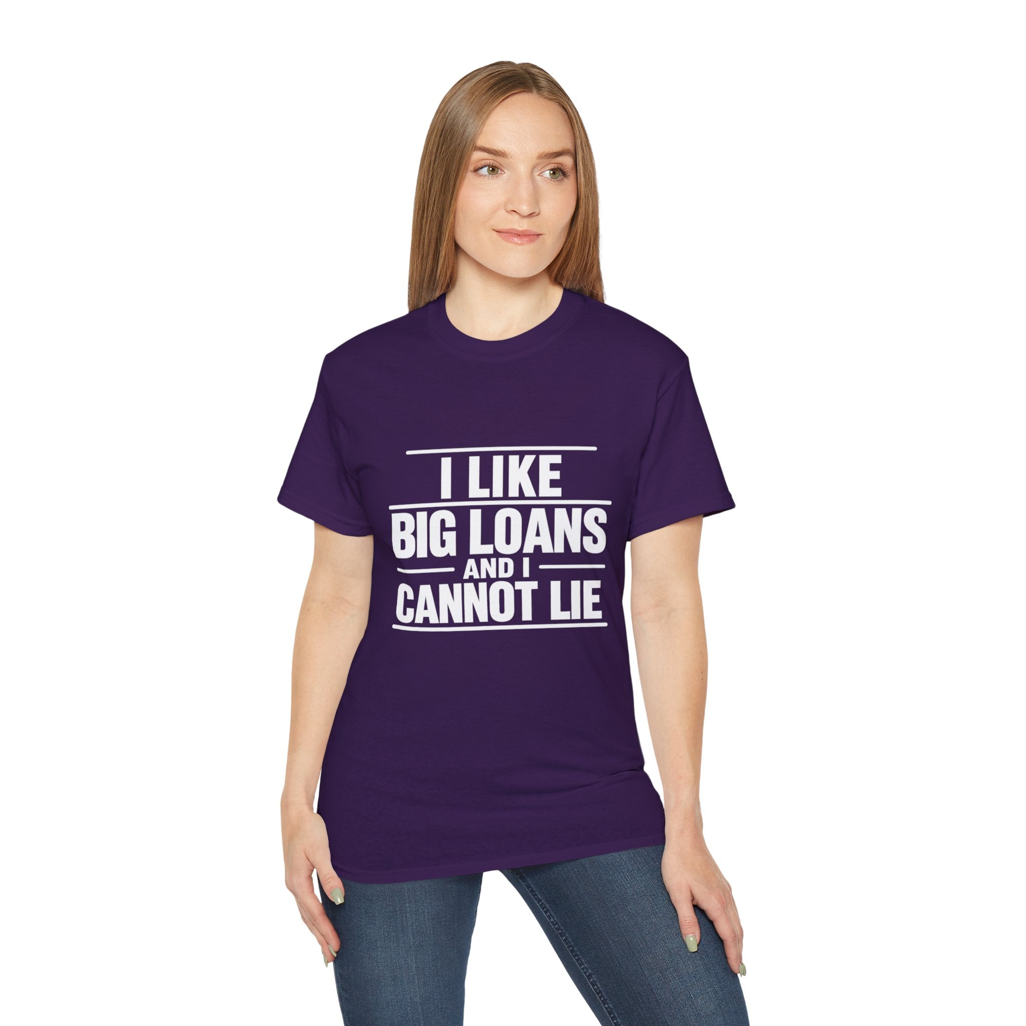 I Like Big Loans and I Cannot Lie – Unisex Tee - WHITE FONT