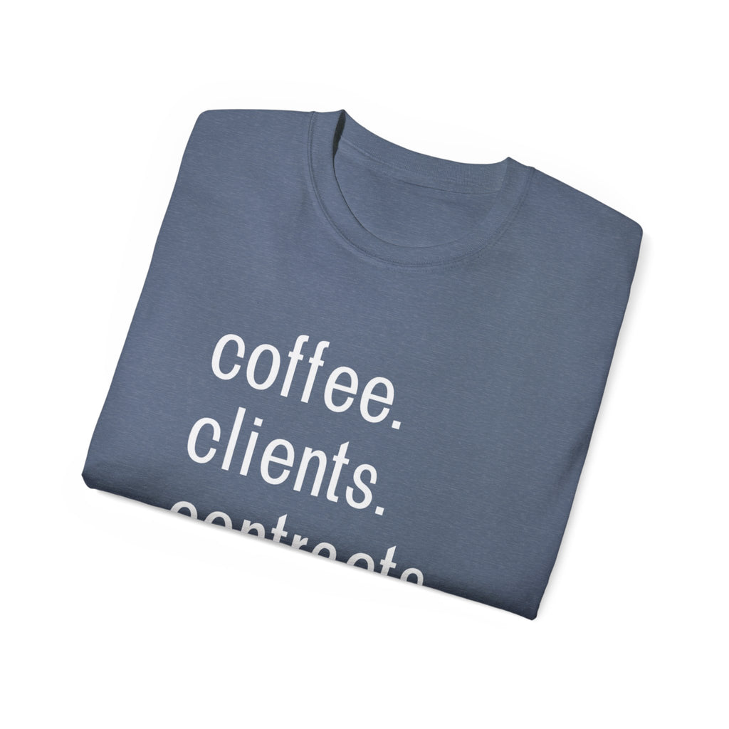 Coffee. Clients. Contracts. Closings. White Font Tee