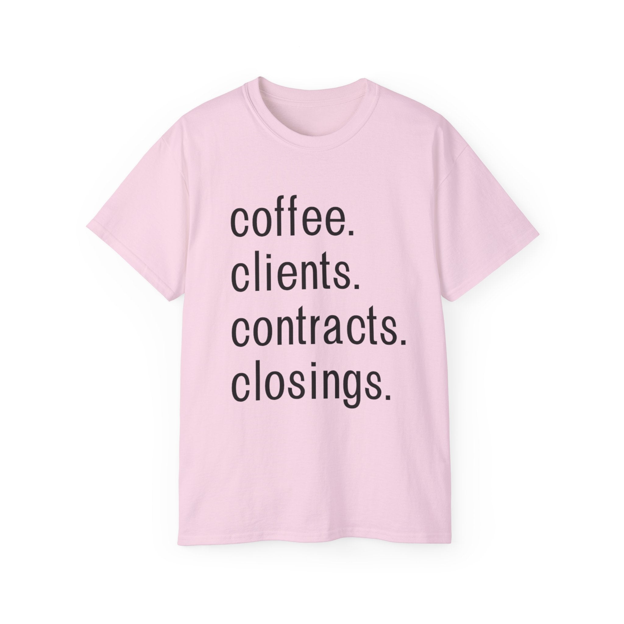 Coffee. Clients. Contracts. Closings. Black Font Unisex T Shirt